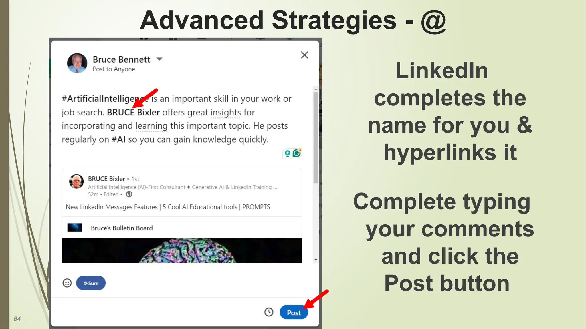 64
Advanced Strategies - @
LinkedIn
completes the
name for you &
hyperlinks it
Complete typing
your comments
and click the
Post button
 