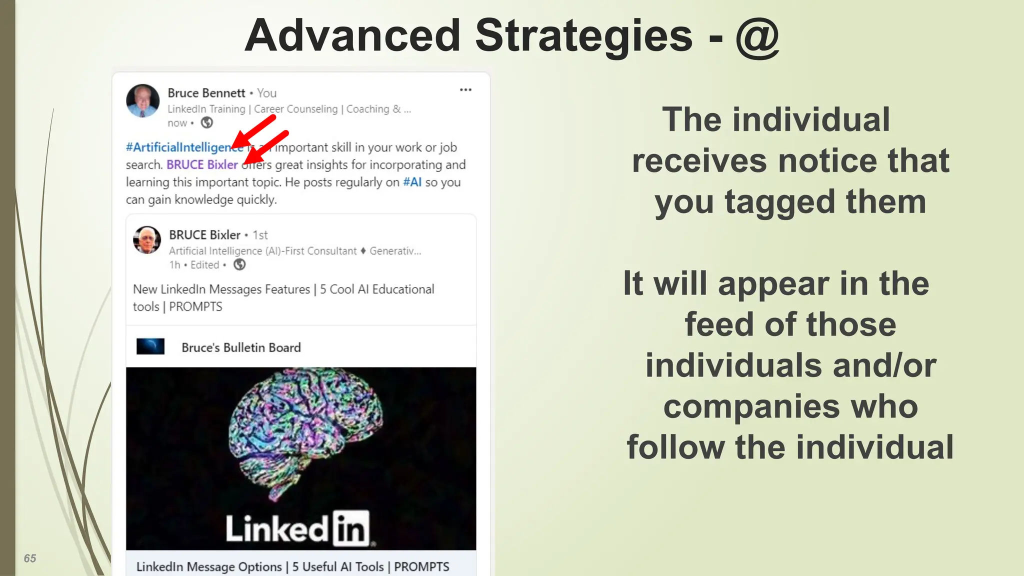 65
Advanced Strategies - @
The individual
receives notice that
you tagged them
It will appear in the
feed of those
individuals and/or
companies who
follow the individual
 