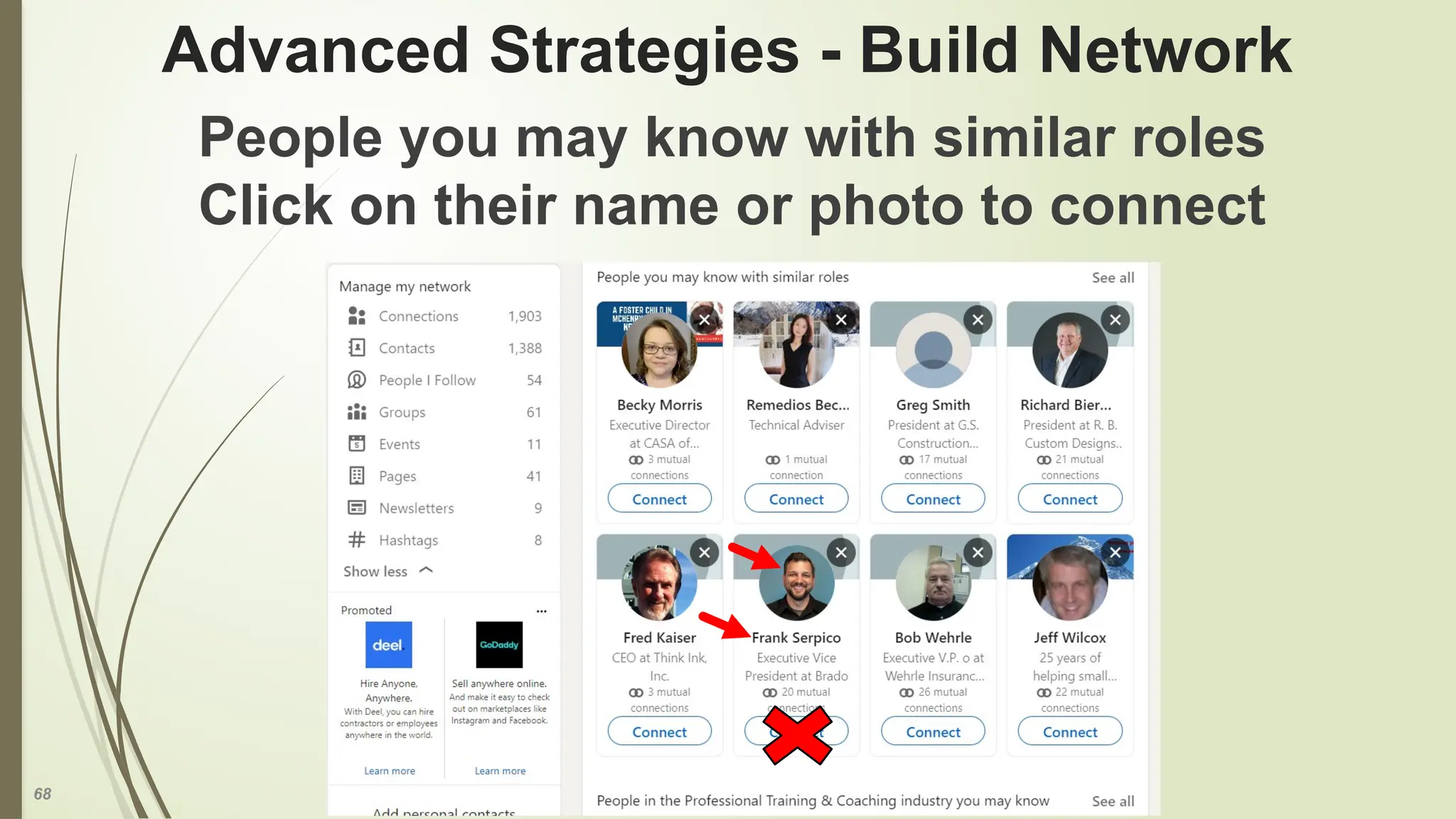68
Advanced Strategies - Build Network
People you may know with similar roles
Click on their name or photo to connect
 