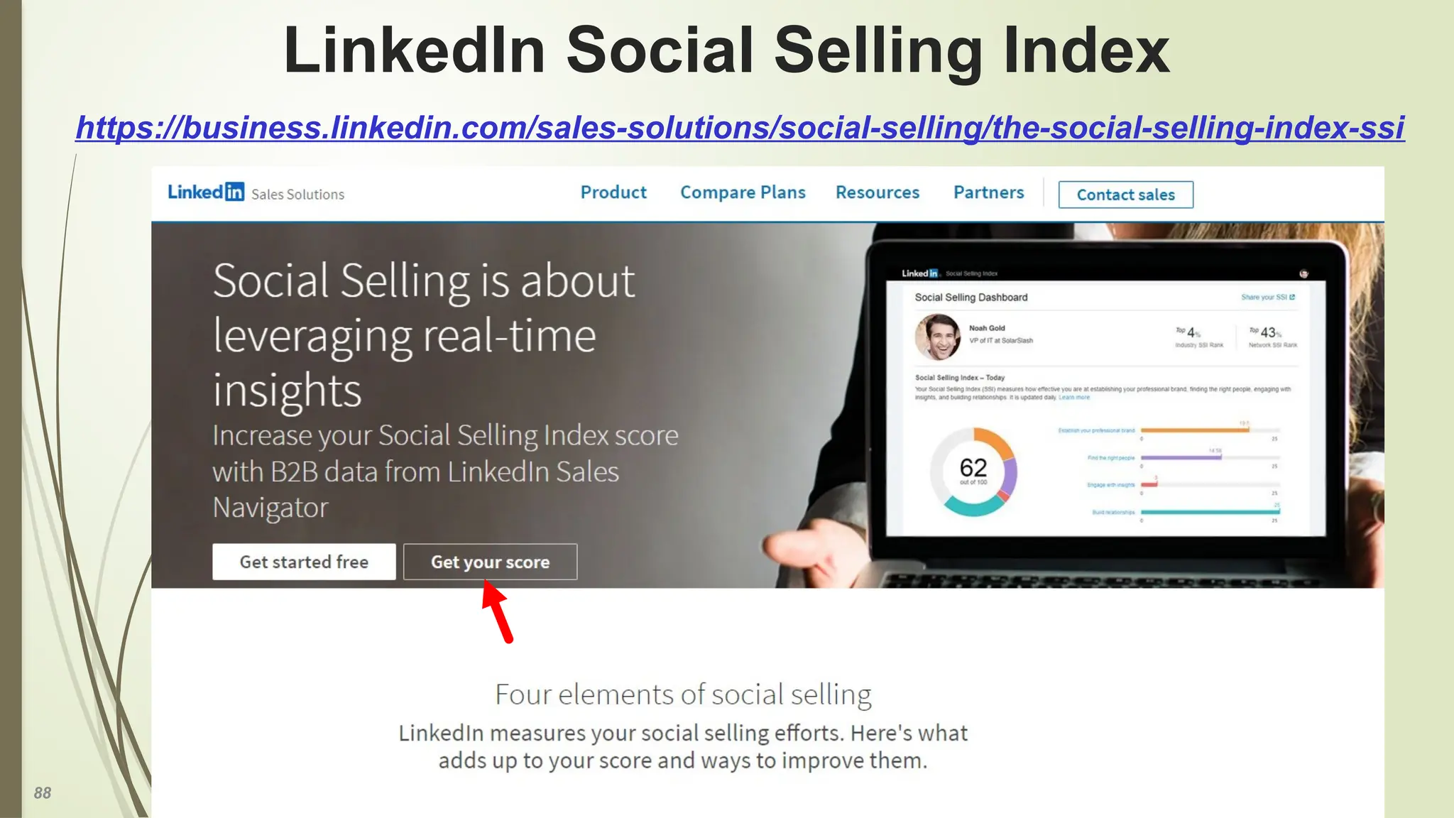 88
LinkedIn Social Selling Index
https://business.linkedin.com/sales-solutions/social-selling/the-social-selling-index-ssi
 