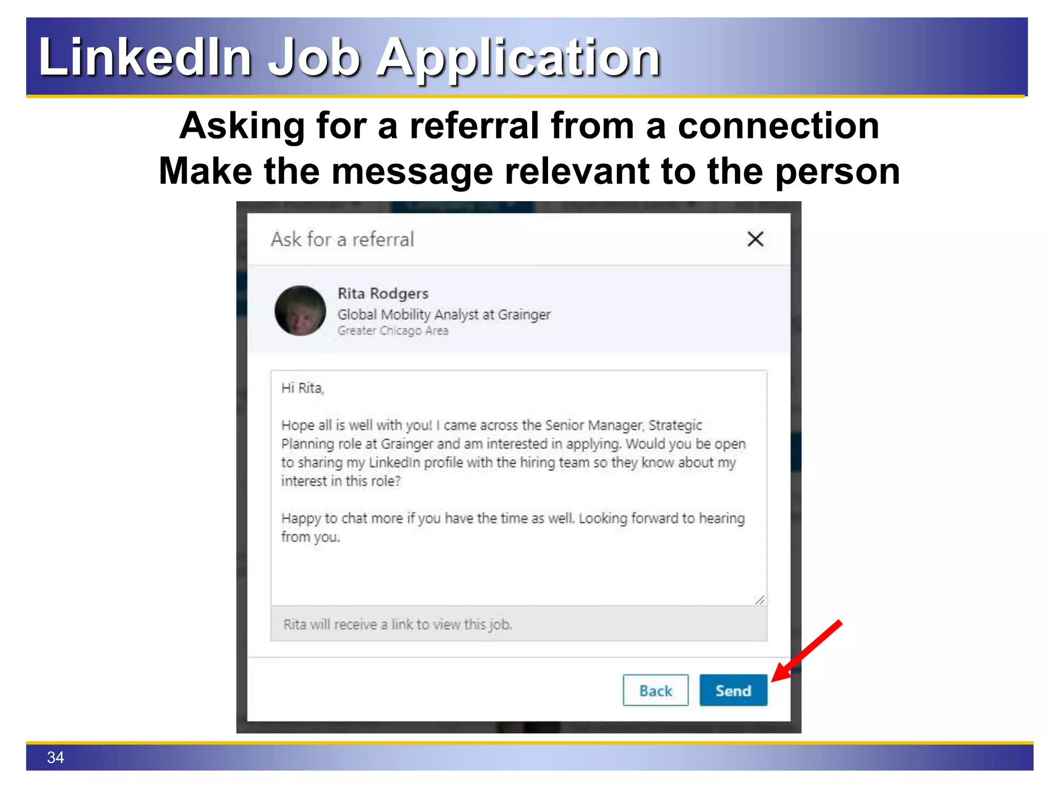 34
Asking for a referral from a connection
Make the message relevant to the person
LinkedIn Job Application
 