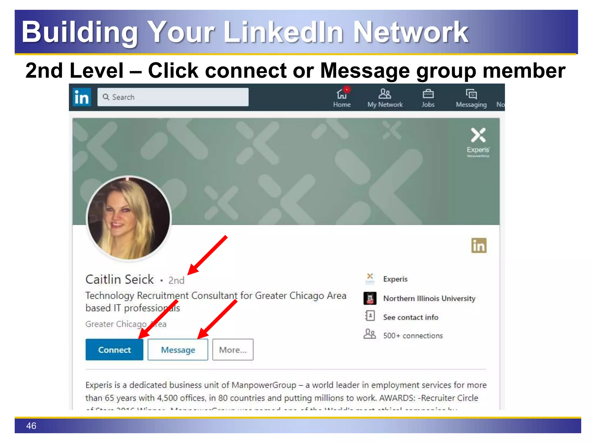 46
2nd Level – Click connect or Message group member
Building Your LinkedIn Network
 