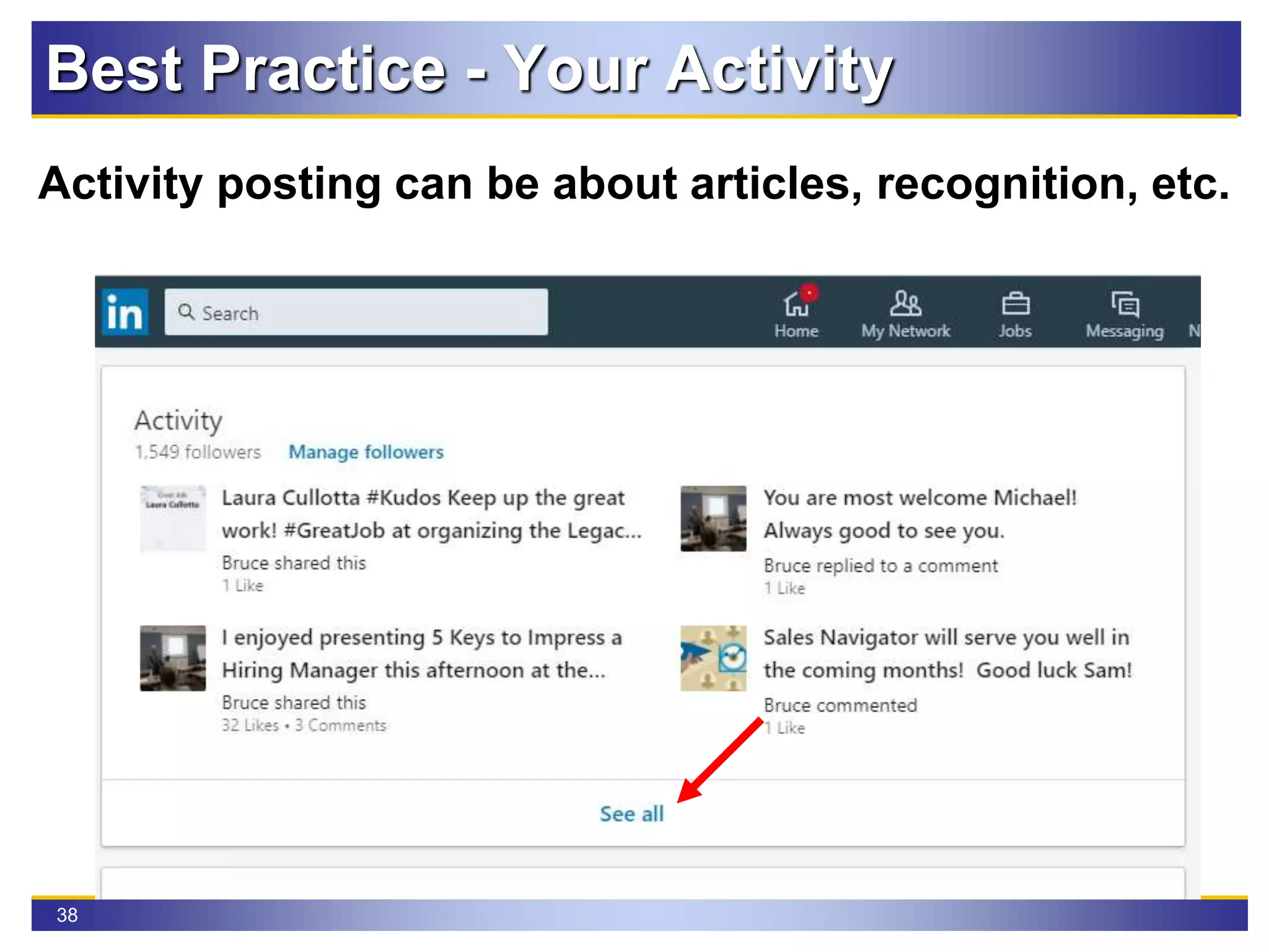 38
Best Practice - Your Activity
Activity posting can be about articles, recognition, etc.
 