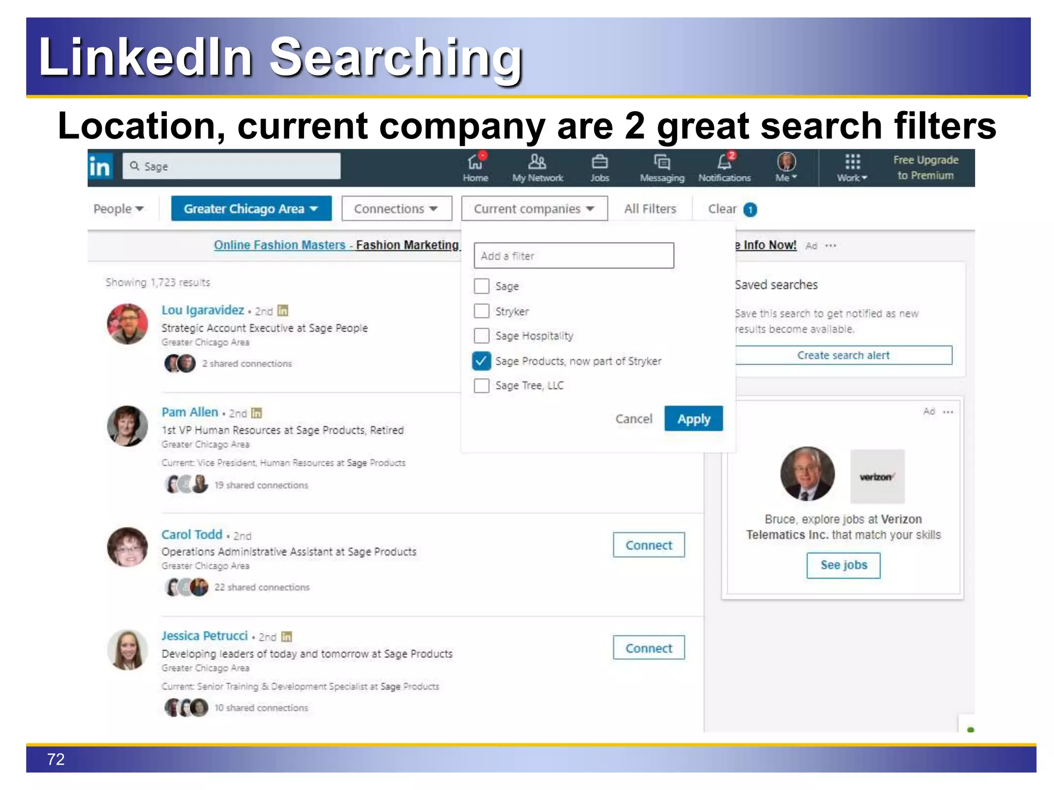 72
LinkedIn Searching
Location, current company are 2 great search filters
 