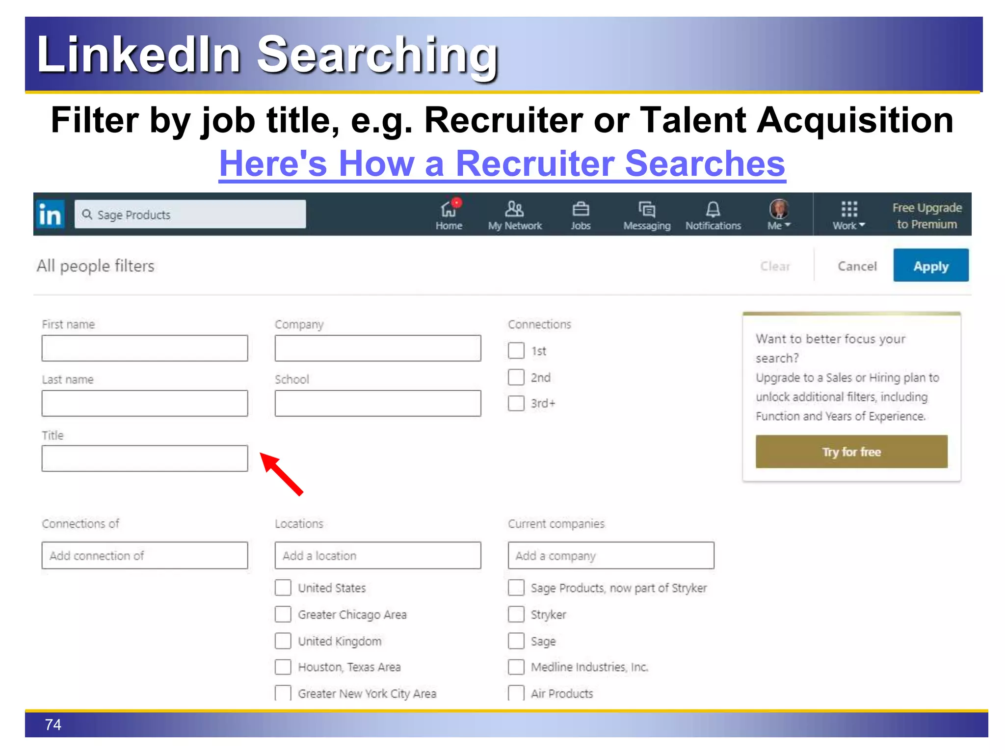 74
LinkedIn Searching
Filter by job title, e.g. Recruiter or Talent Acquisition
Here's How a Recruiter Searches
 