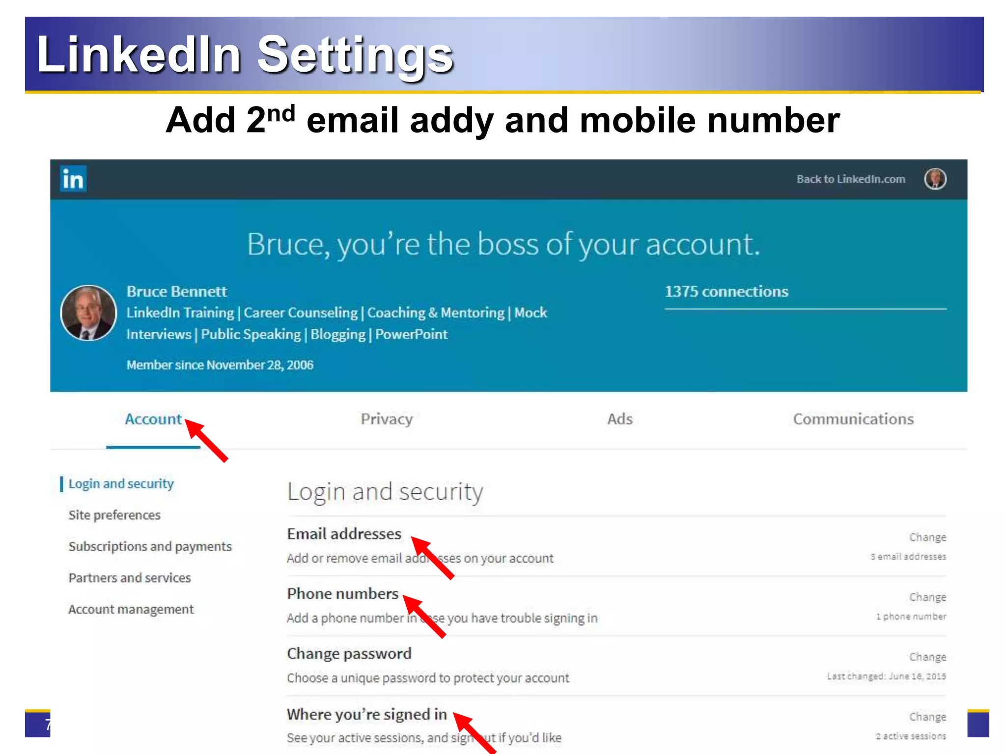 77
LinkedIn Settings
Add 2nd email addy and mobile number
 