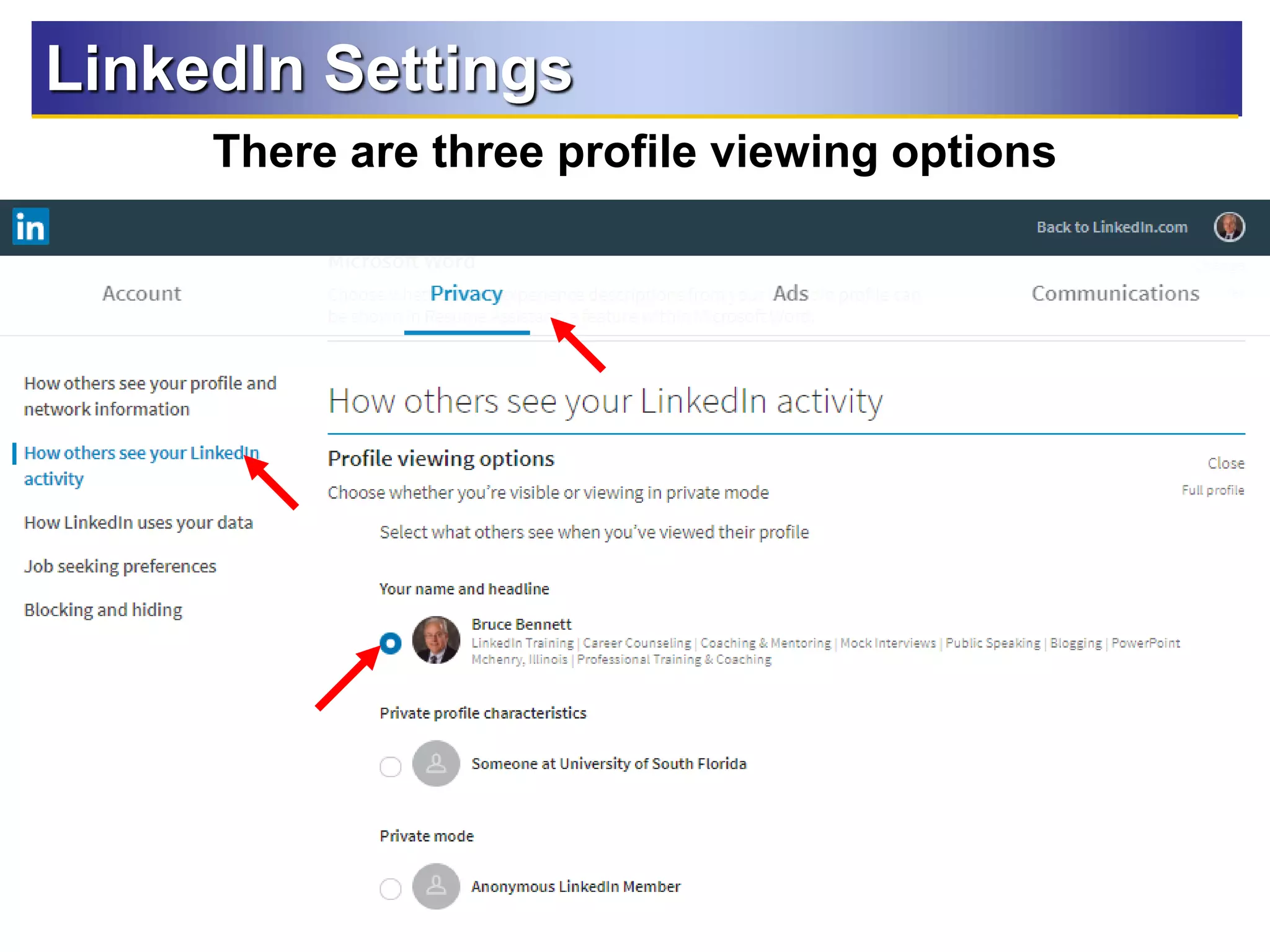 78
LinkedIn Settings
There are three profile viewing options
 