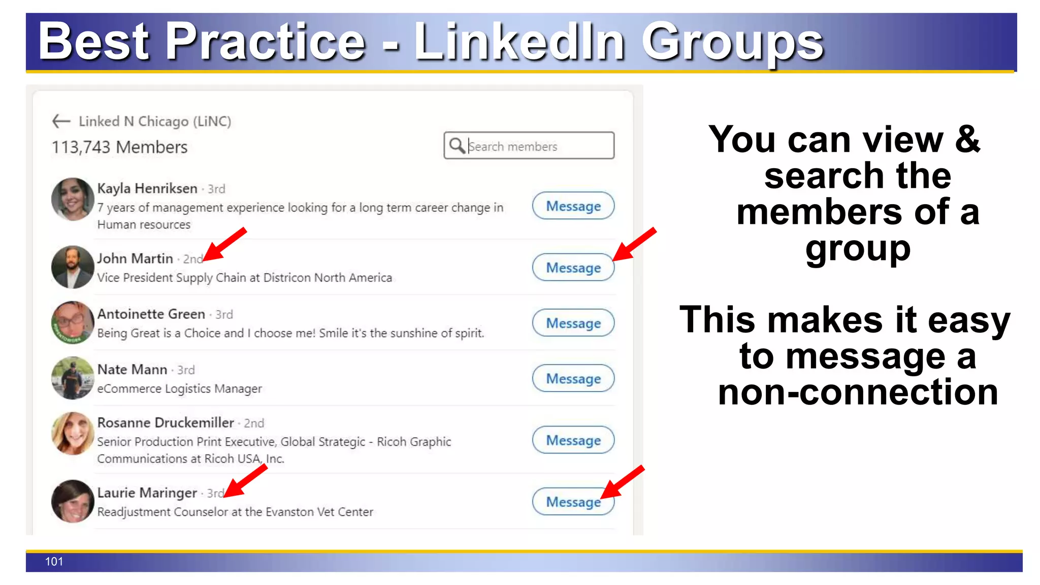 101
Best Practice - LinkedIn Groups
You can view &
search the
members of a
group
This makes it easy
to message a
non-connection
 