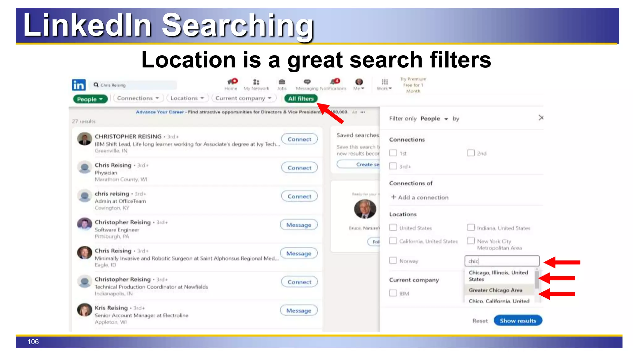 106
LinkedIn Searching
Location is a great search filters
 