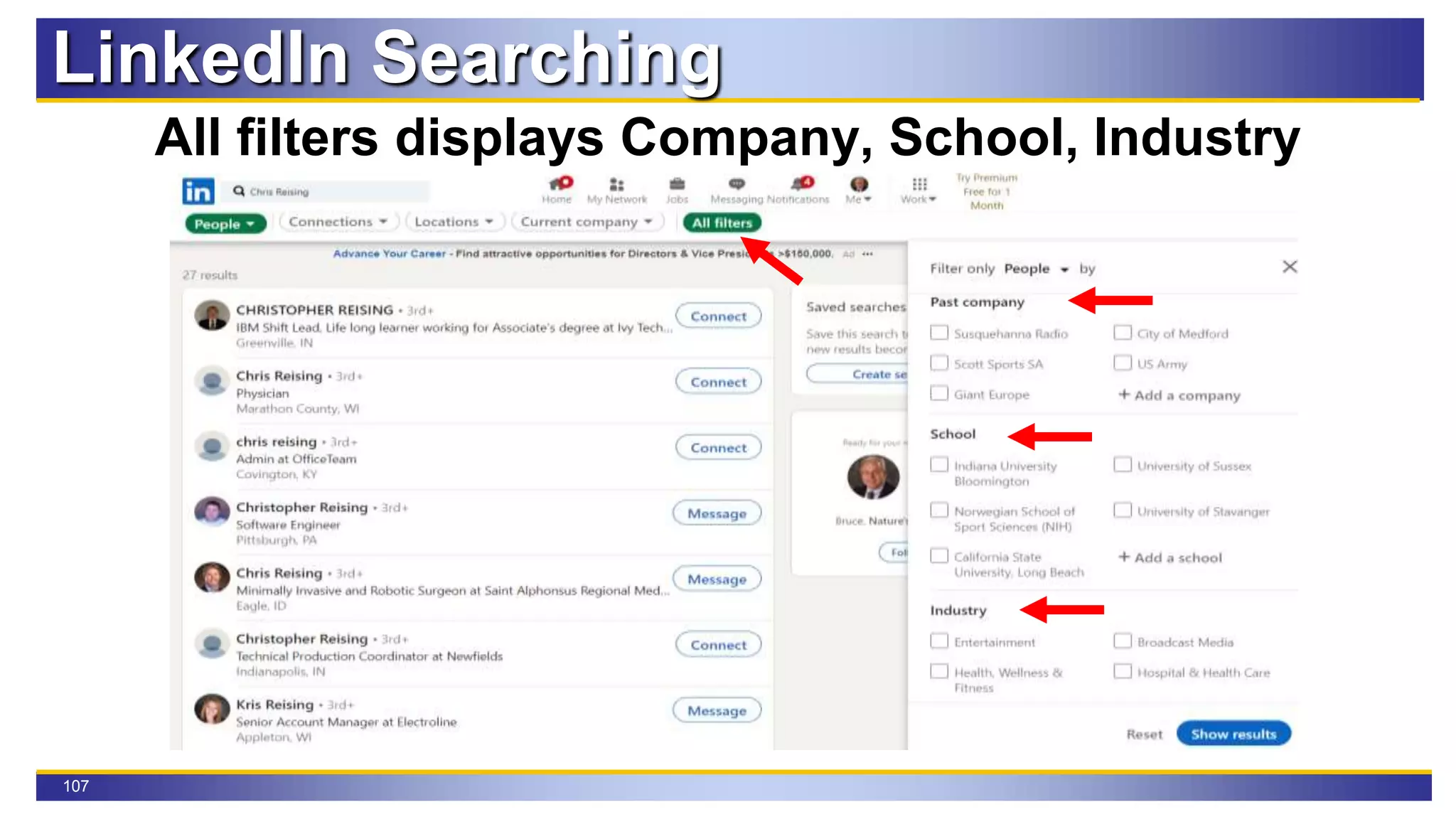 107
LinkedIn Searching
All filters displays Company, School, Industry
 