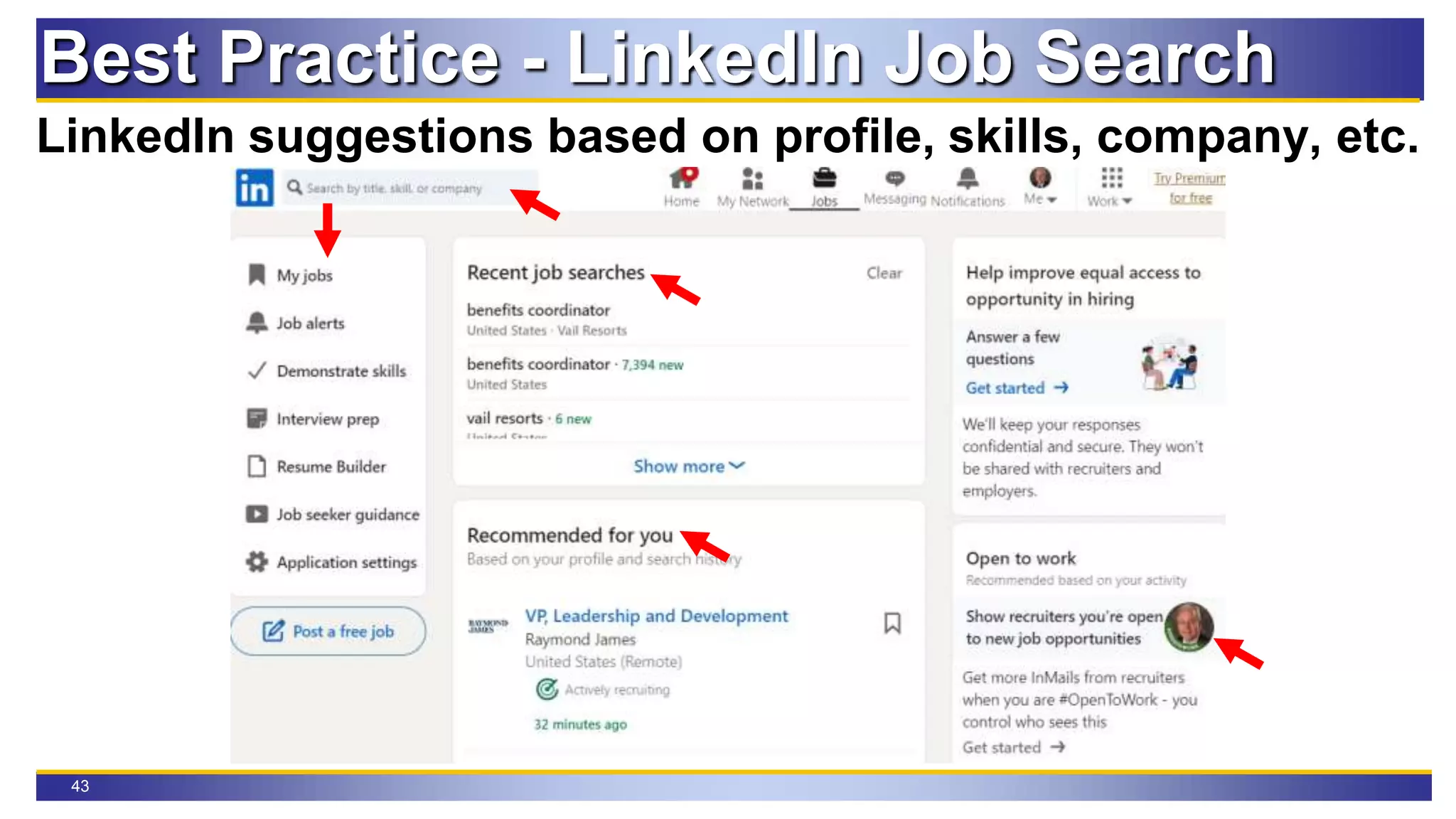 43
Best Practice - LinkedIn Job Search
LinkedIn suggestions based on profile, skills, company, etc.
 