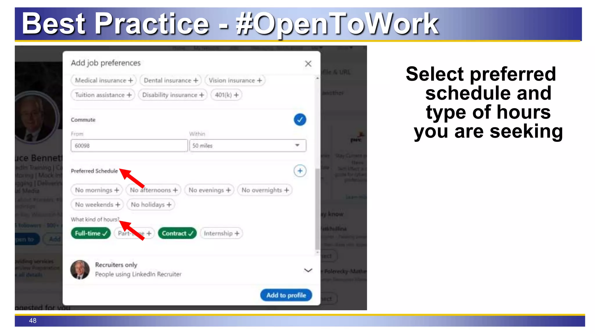 48
Best Practice - #OpenToWork
Select preferred
schedule and
type of hours
you are seeking
 