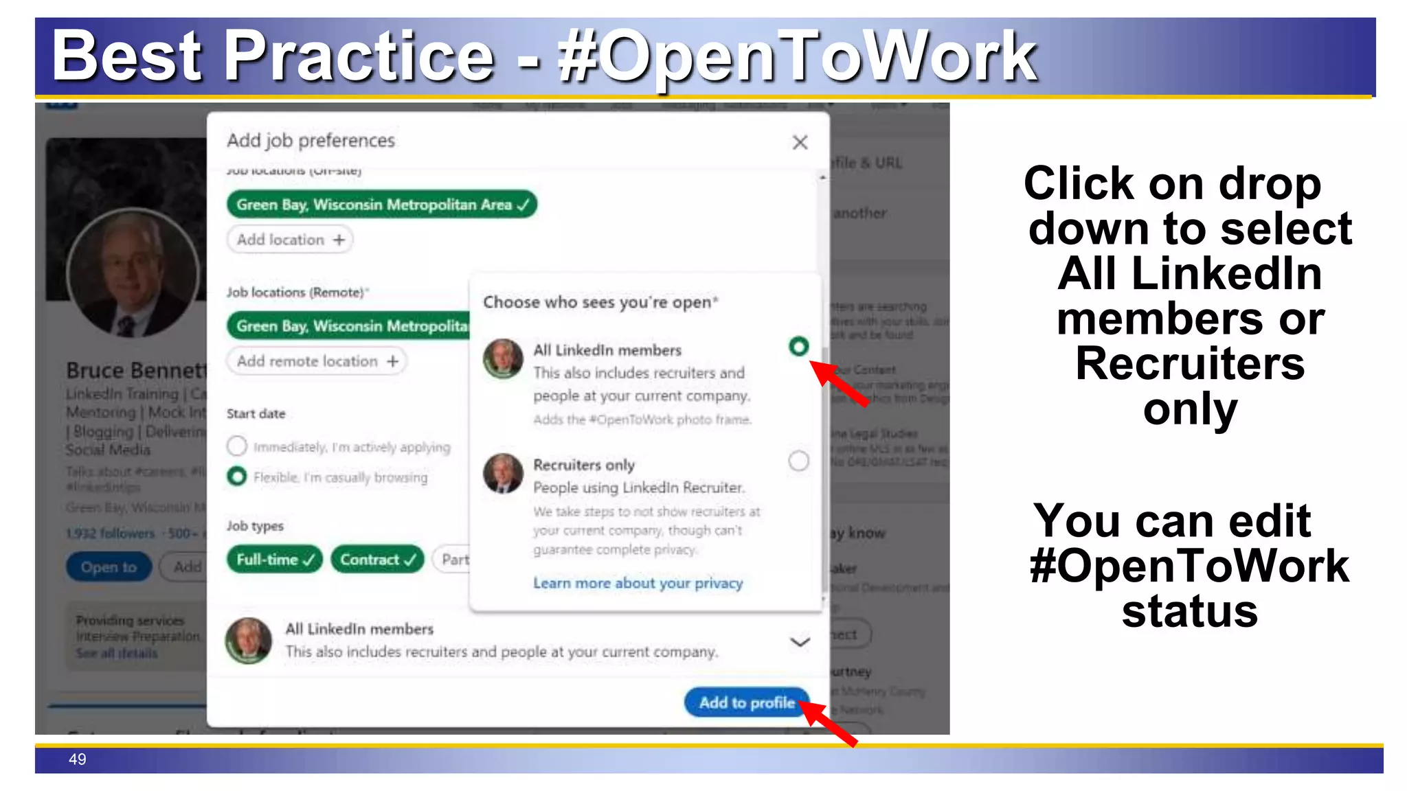 49
Best Practice - #OpenToWork
Click on drop
down to select
All LinkedIn
members or
Recruiters
only
You can edit
#OpenToWork
status
 