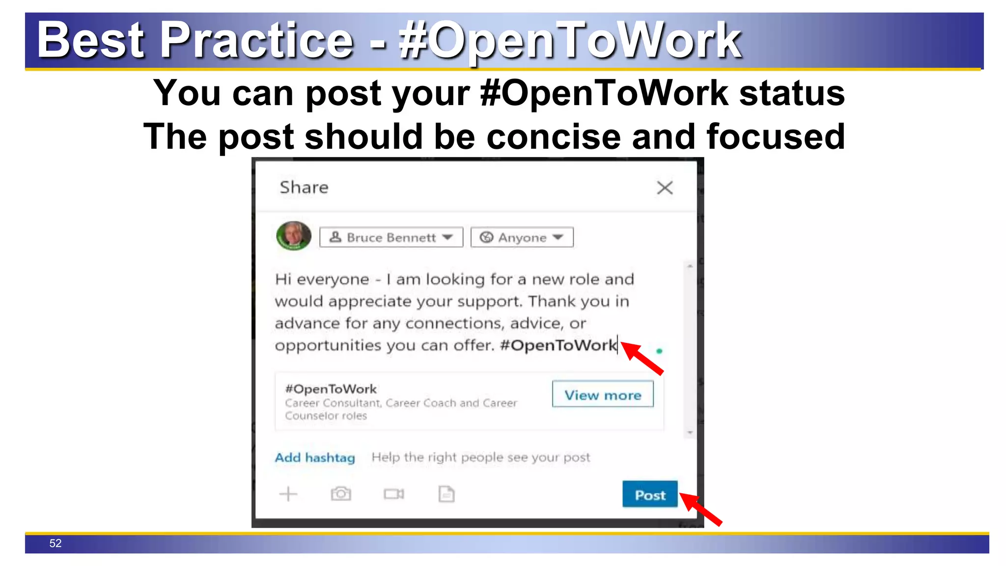 52
Best Practice - #OpenToWork
You can post your #OpenToWork status
The post should be concise and focused
 
