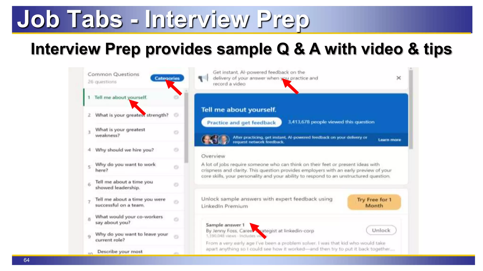 64
Interview Prep provides sample Q & A with video & tips
Job Tabs - Interview Prep
 