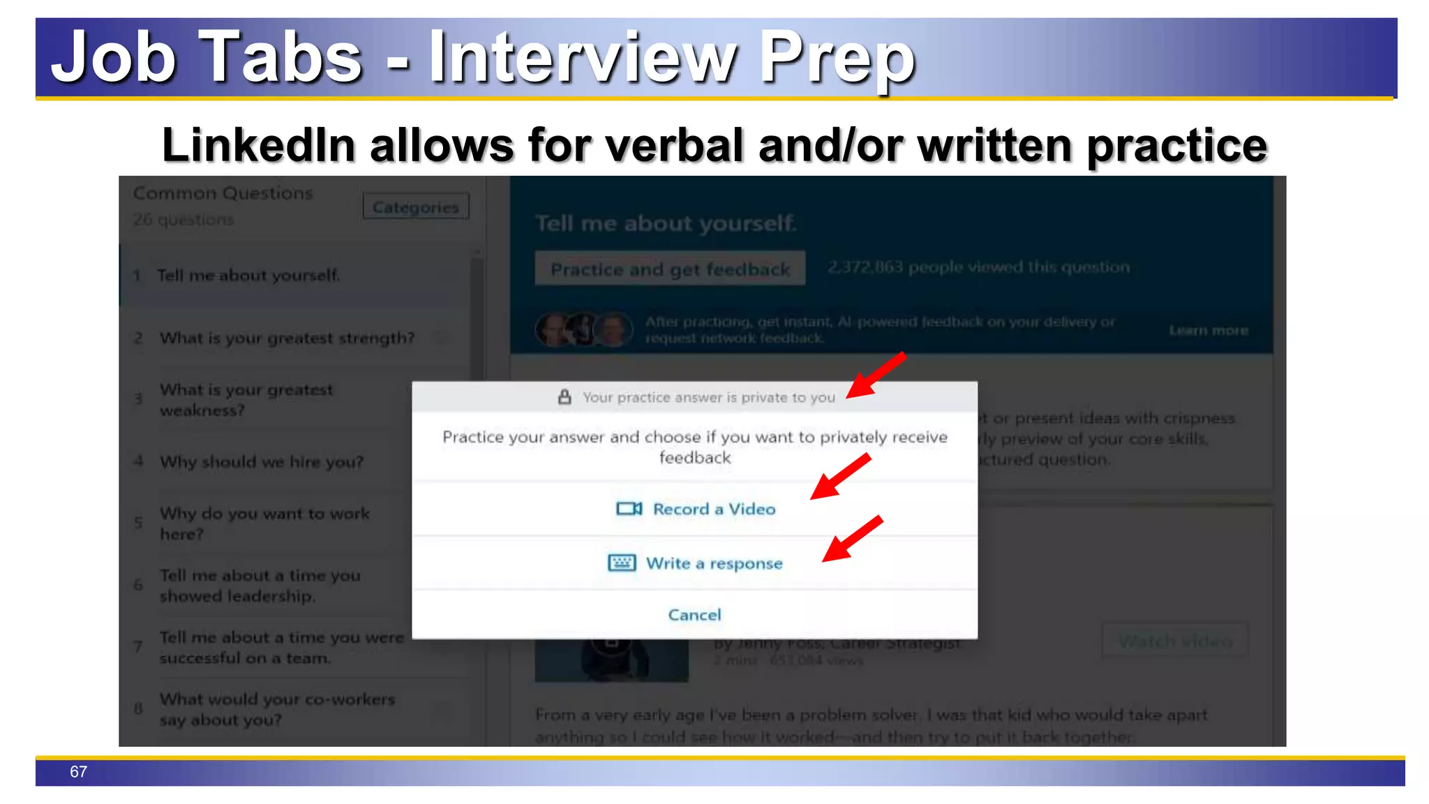 67
LinkedIn allows for verbal and/or written practice
Job Tabs - Interview Prep
 