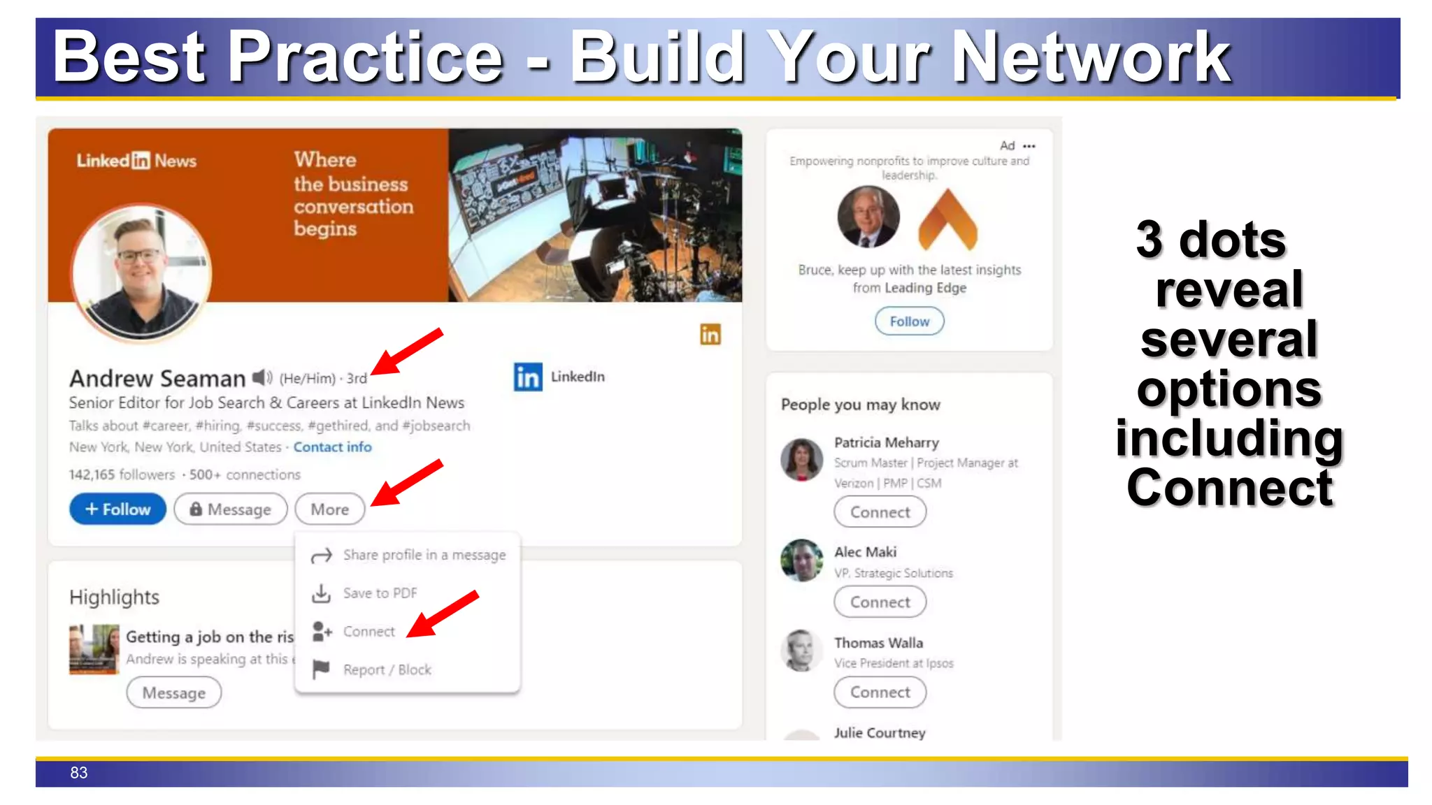 83
3 dots
reveal
several
options
including
Connect
Best Practice - Build Your Network
 
