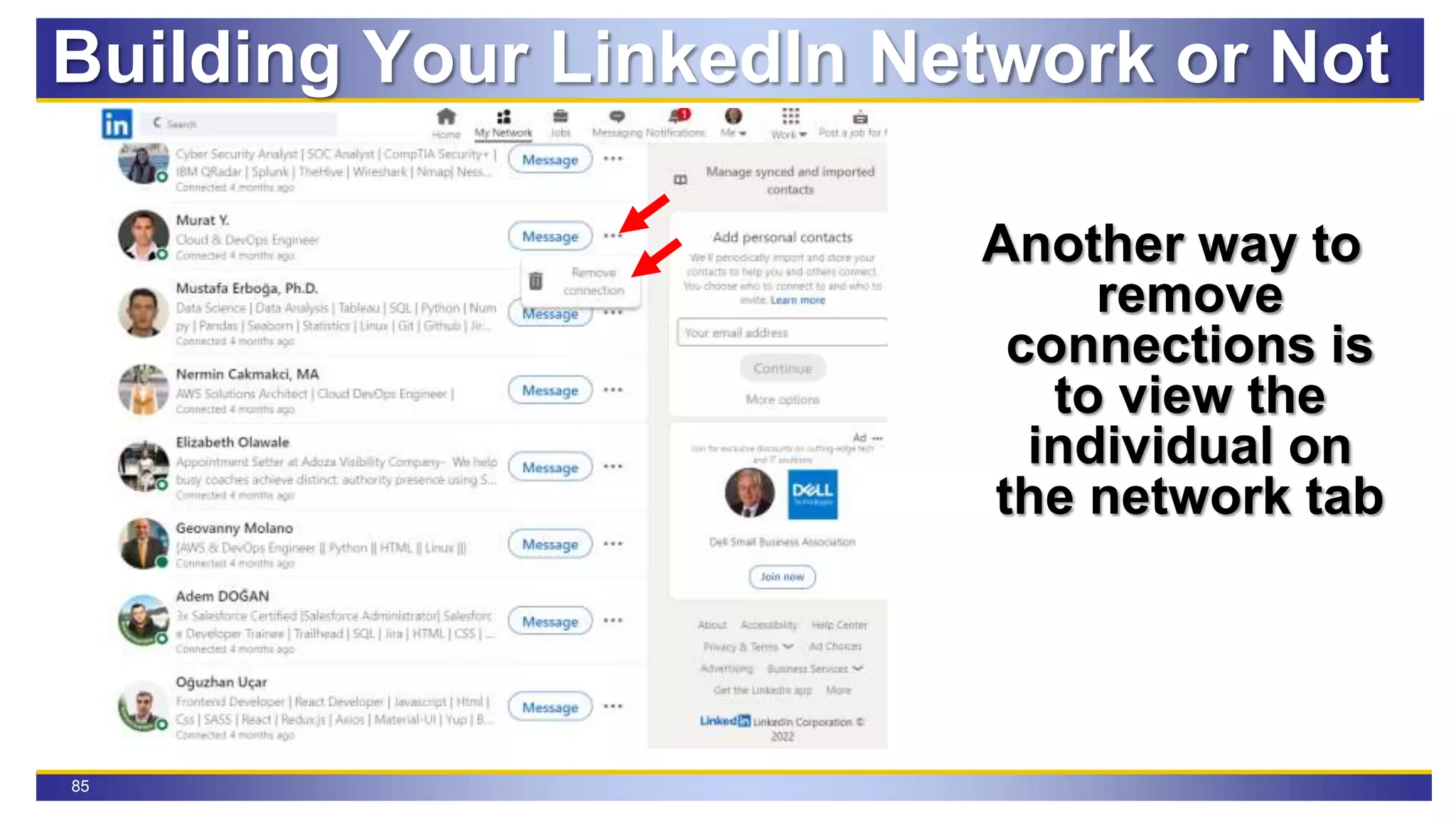 85
Building Your LinkedIn Network or Not
Another way to
remove
connections is
to view the
individual on
the network tab
 