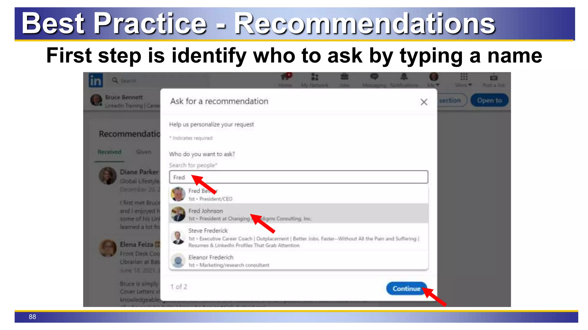 88
Best Practice - Recommendations
First step is identify who to ask by typing a name
 