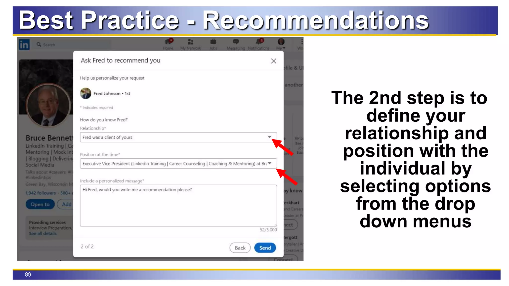 89
Best Practice - Recommendations
The 2nd step is to
define your
relationship and
position with the
individual by
selecting options
from the drop
down menus
 