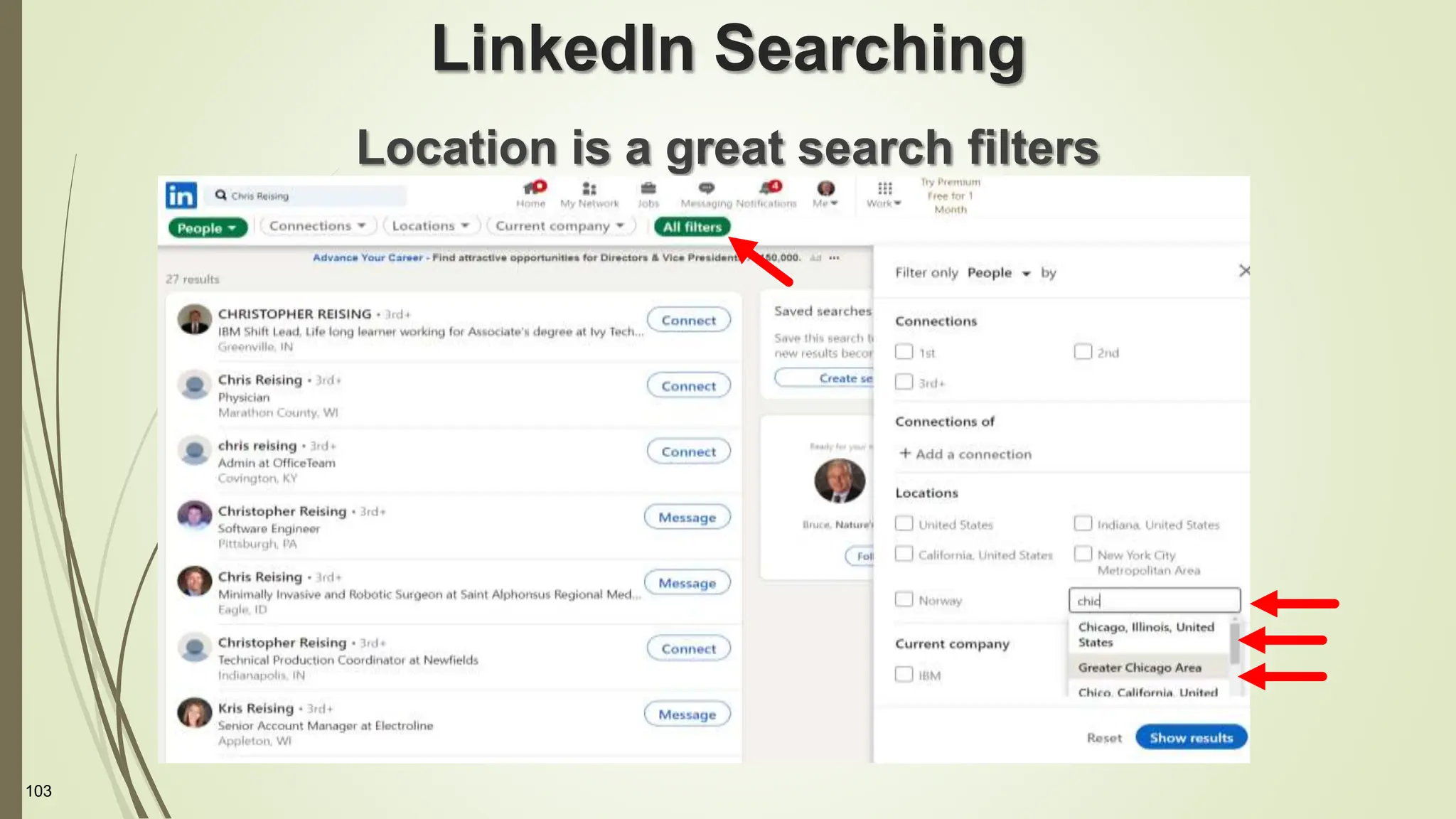 103
LinkedIn Searching
Location is a great search filters
 