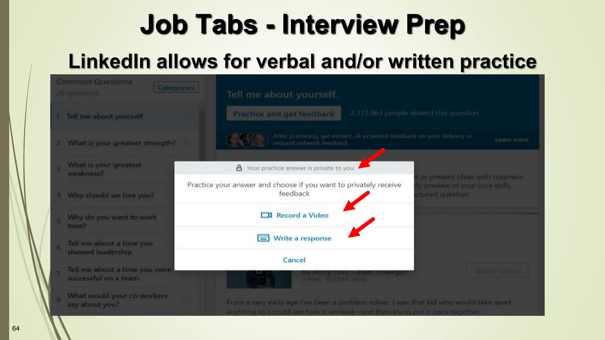 64
LinkedIn allows for verbal and/or written practice
Job Tabs - Interview Prep
 