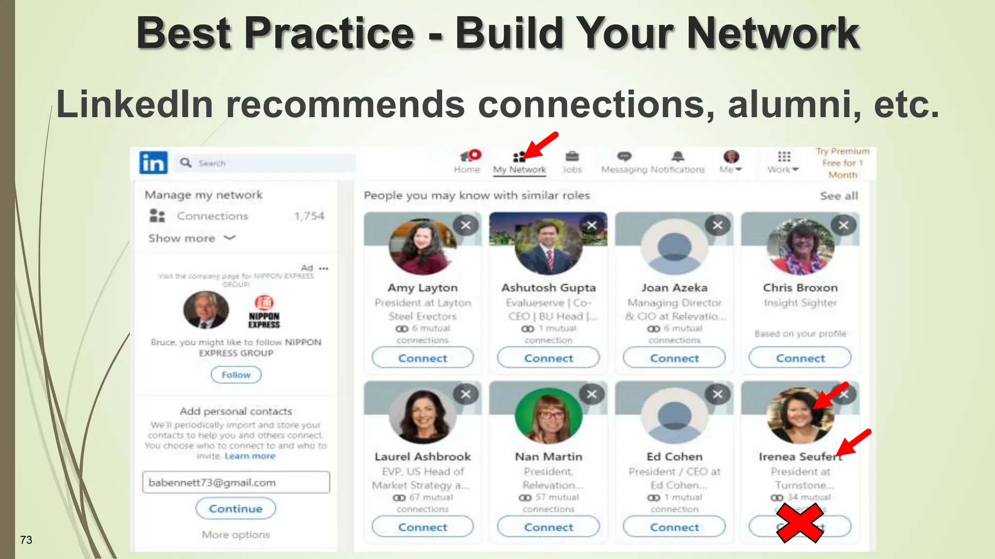 73
Best Practice - Build Your Network
LinkedIn recommends connections, alumni, etc.
 