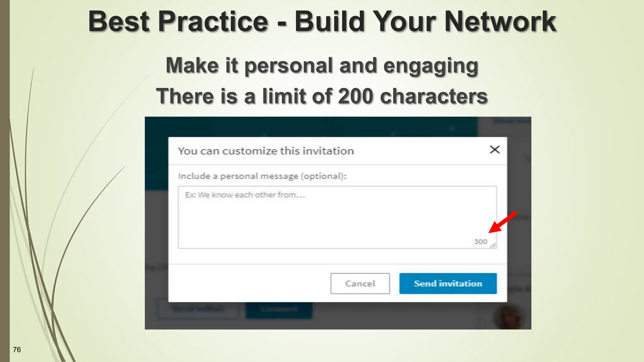 76
Best Practice - Build Your Network
Make it personal and engaging
There is a limit of 200 characters
 