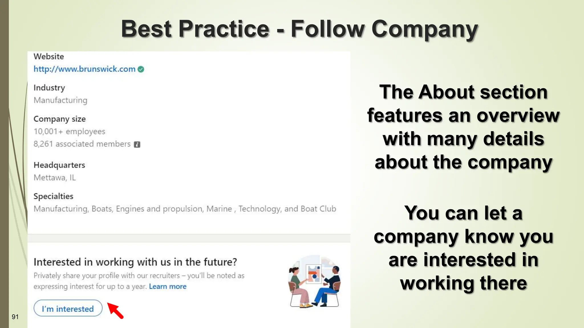91
Best Practice - Follow Company
The About section
features an overview
with many details
about the company
You can let a
company know you
are interested in
working there
 