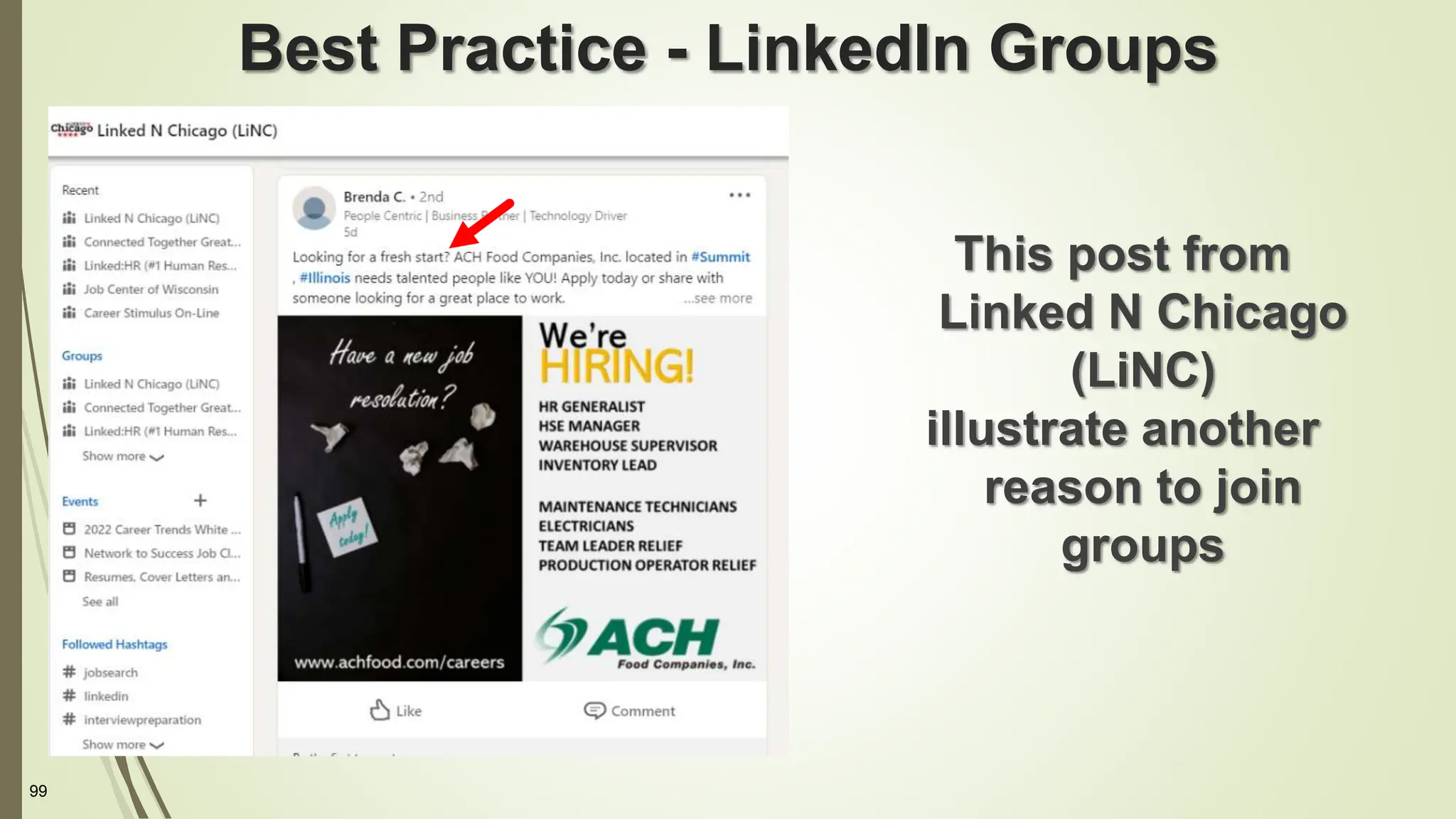 99
Best Practice - LinkedIn Groups
This post from
Linked N Chicago
(LiNC)
illustrate another
reason to join
groups
 