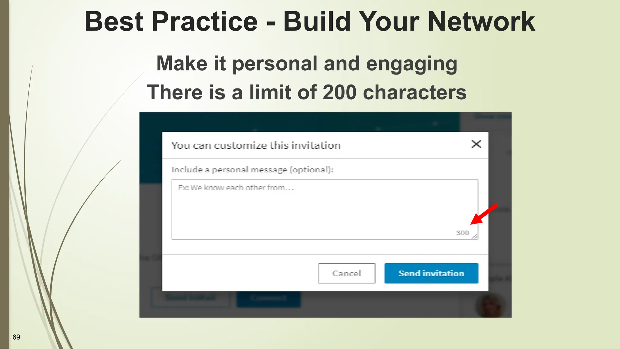 69
Best Practice - Build Your Network
Make it personal and engaging
There is a limit of 200 characters
 