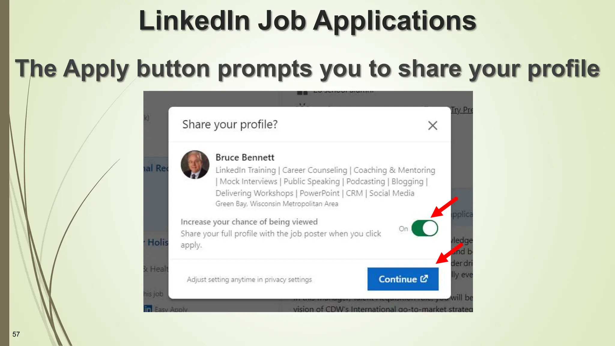 57
LinkedIn Job Applications
The Apply button prompts you to share your profile
 