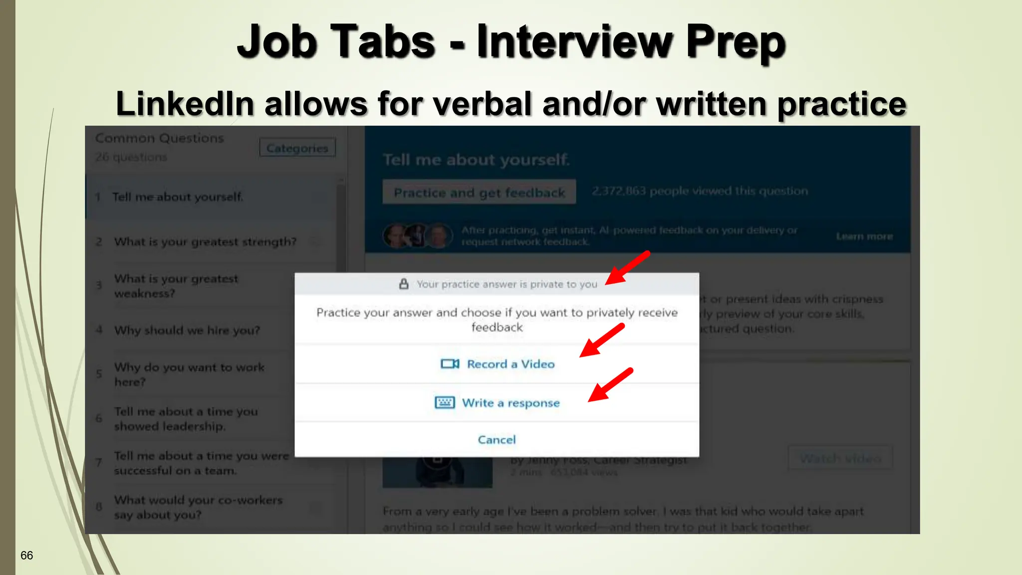 66
LinkedIn allows for verbal and/or written practice
Job Tabs - Interview Prep
 