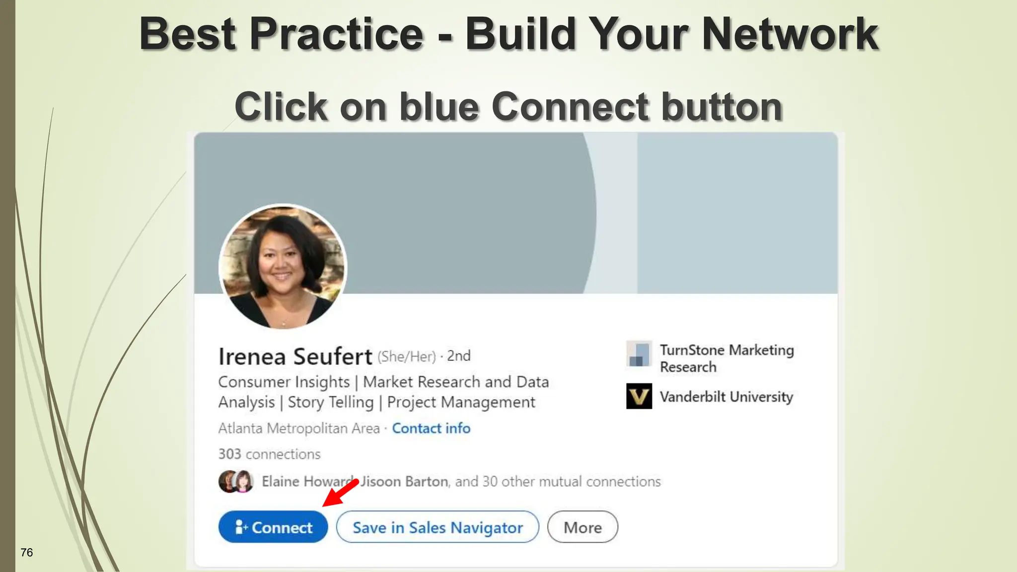 76
Best Practice - Build Your Network
Click on blue Connect button
 