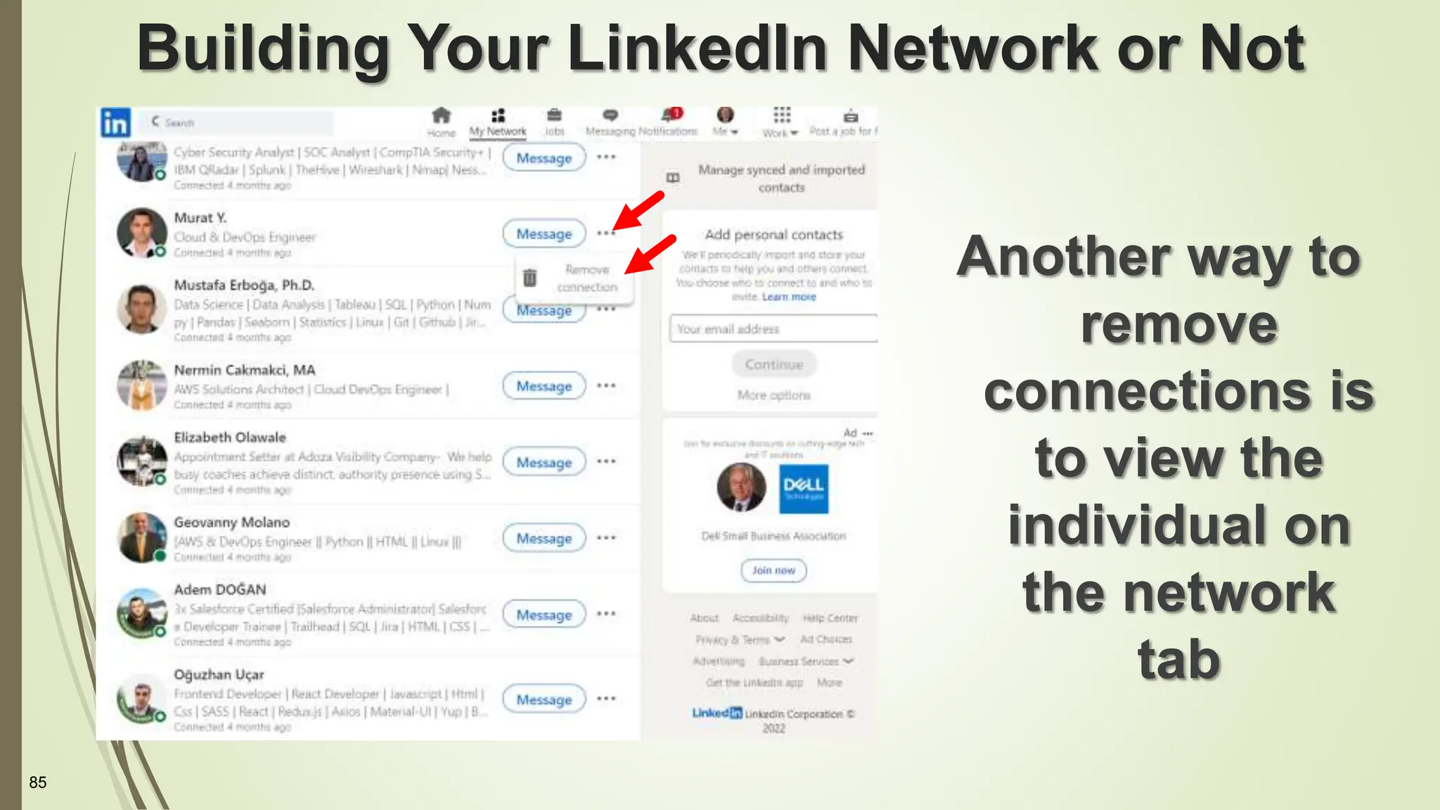 85
Building Your LinkedIn Network or Not
Another way to
remove
connections is
to view the
individual on
the network
tab
 