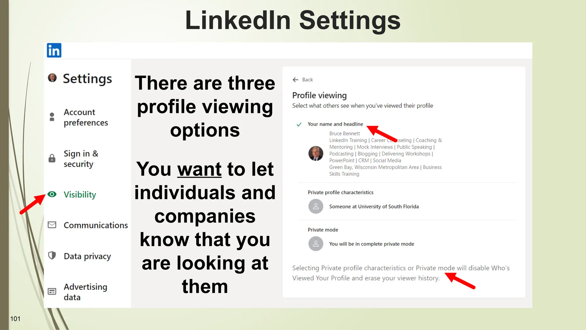 101
LinkedIn Settings
There are three
profile viewing
options
You want to let
individuals and
companies
know that you
are looking at
them
 