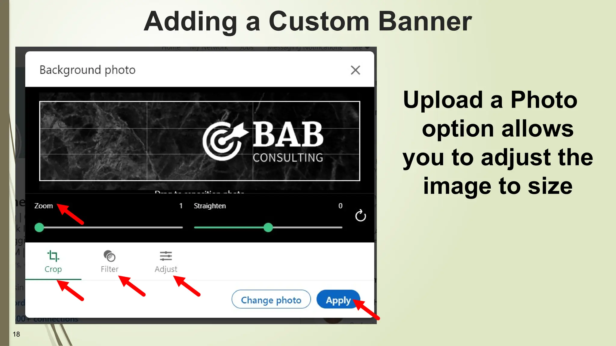 18
Adding a Custom Banner
Upload a Photo
option allows
you to adjust the
image to size
 