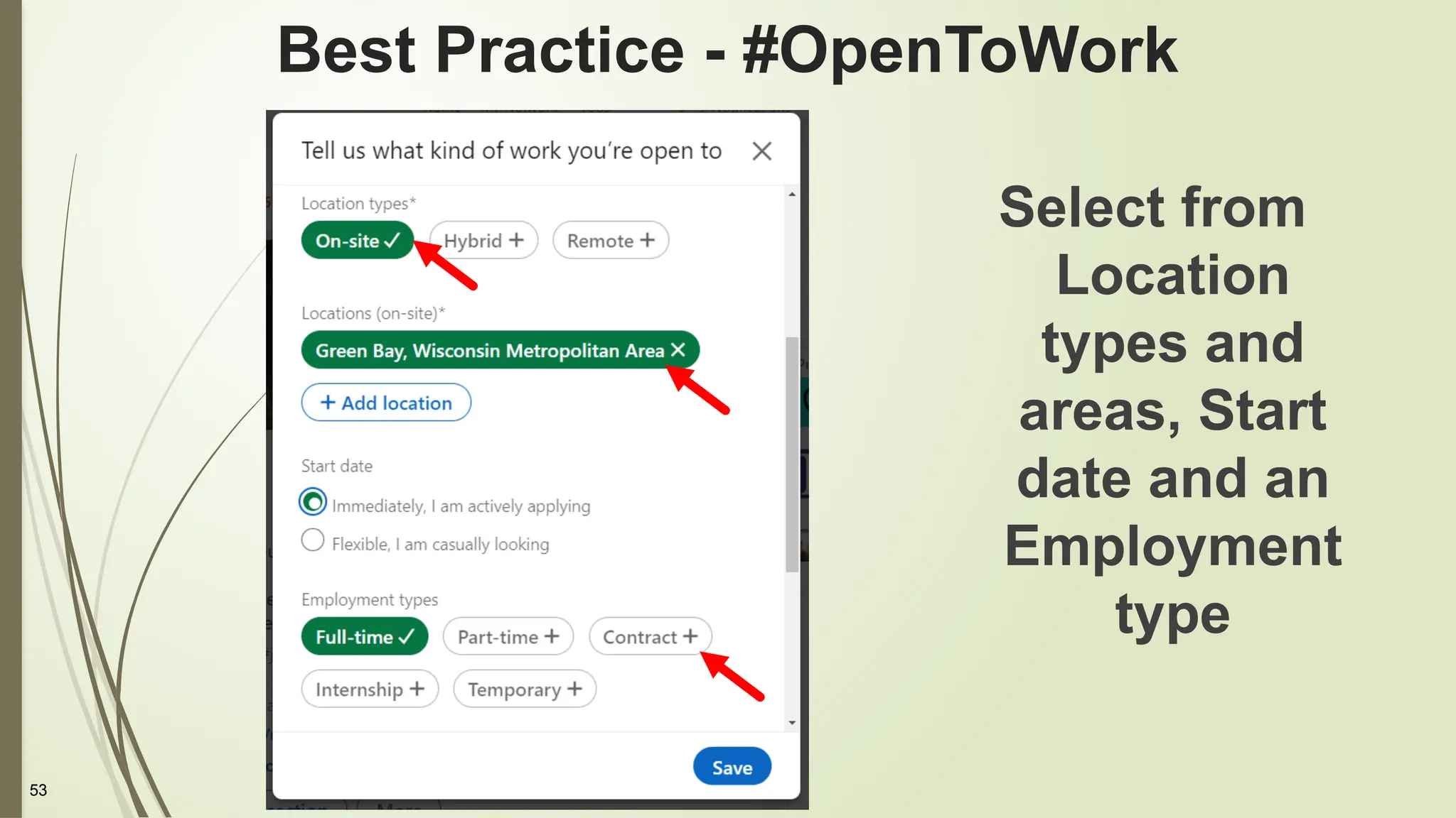53
Best Practice - #OpenToWork
Select from
Location
types and
areas, Start
date and an
Employment
type
 