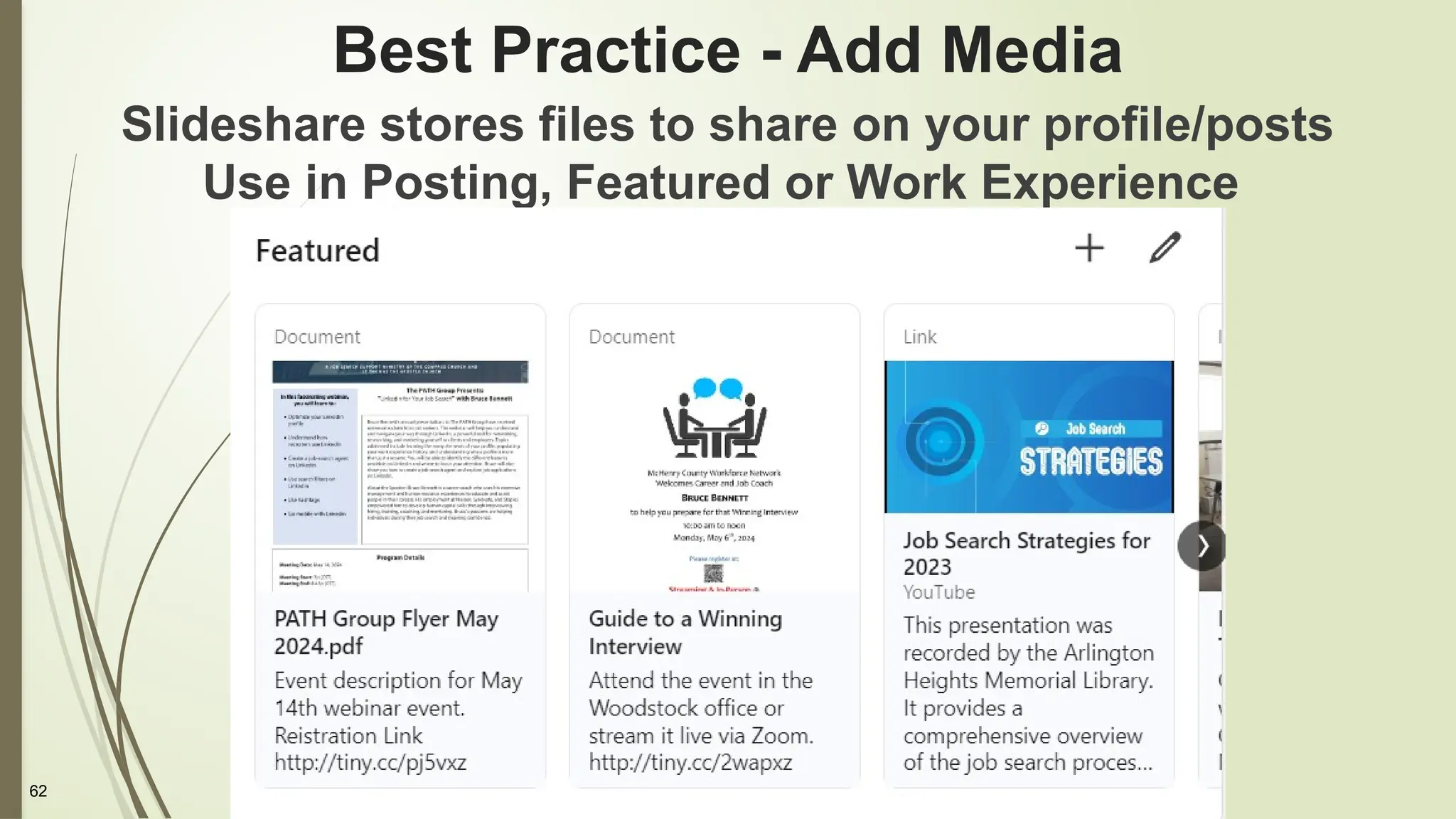 62
Best Practice - Add Media
Slideshare stores files to share on your profile/posts
Use in Posting, Featured or Work Experience
 