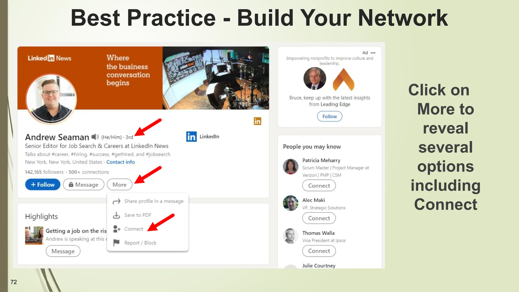 72
Best Practice - Build Your Network
Click on
More to
reveal
several
options
including
Connect
 