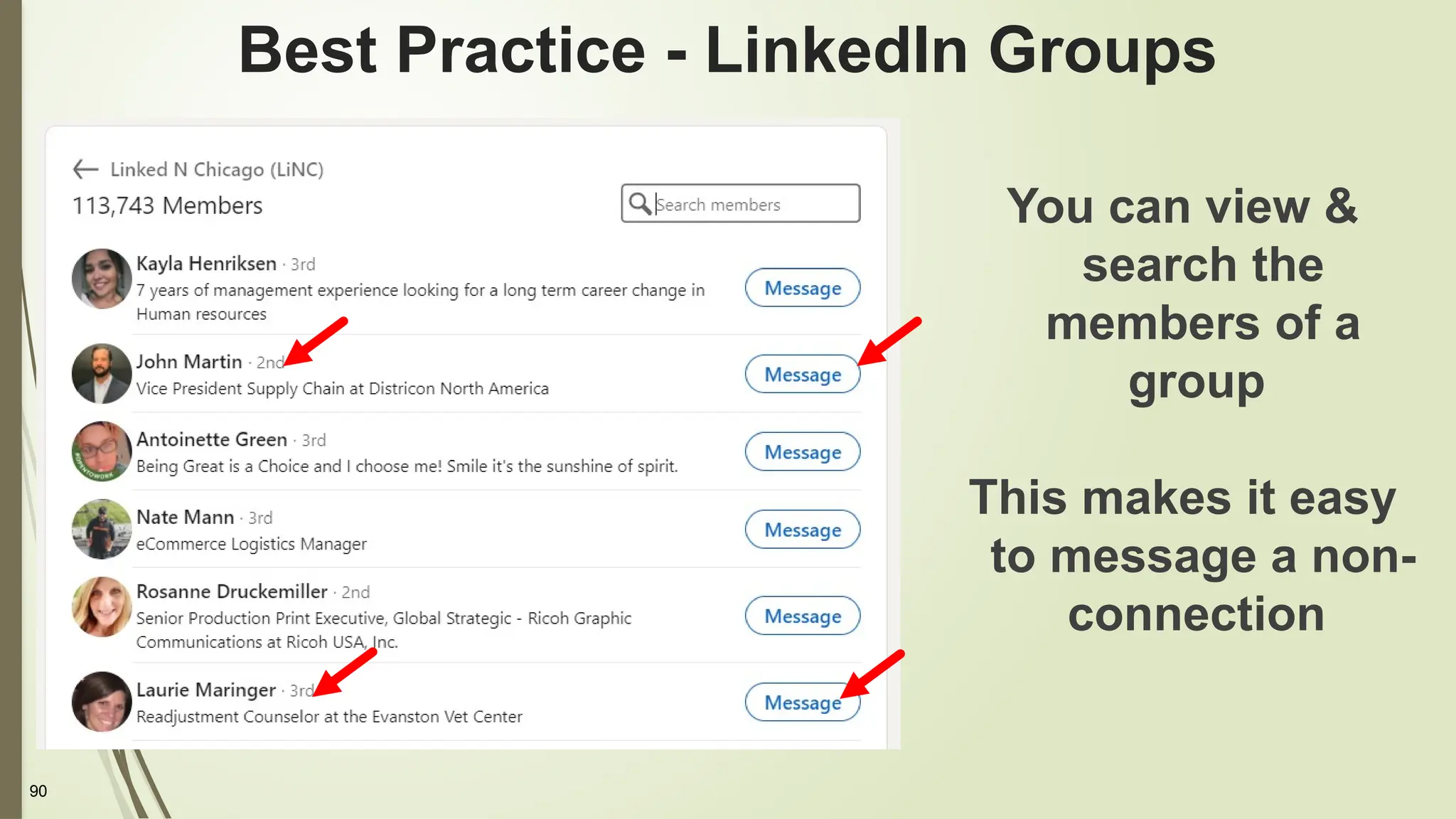 90
Best Practice - LinkedIn Groups
You can view &
search the
members of a
group
This makes it easy
to message a non-
connection
 