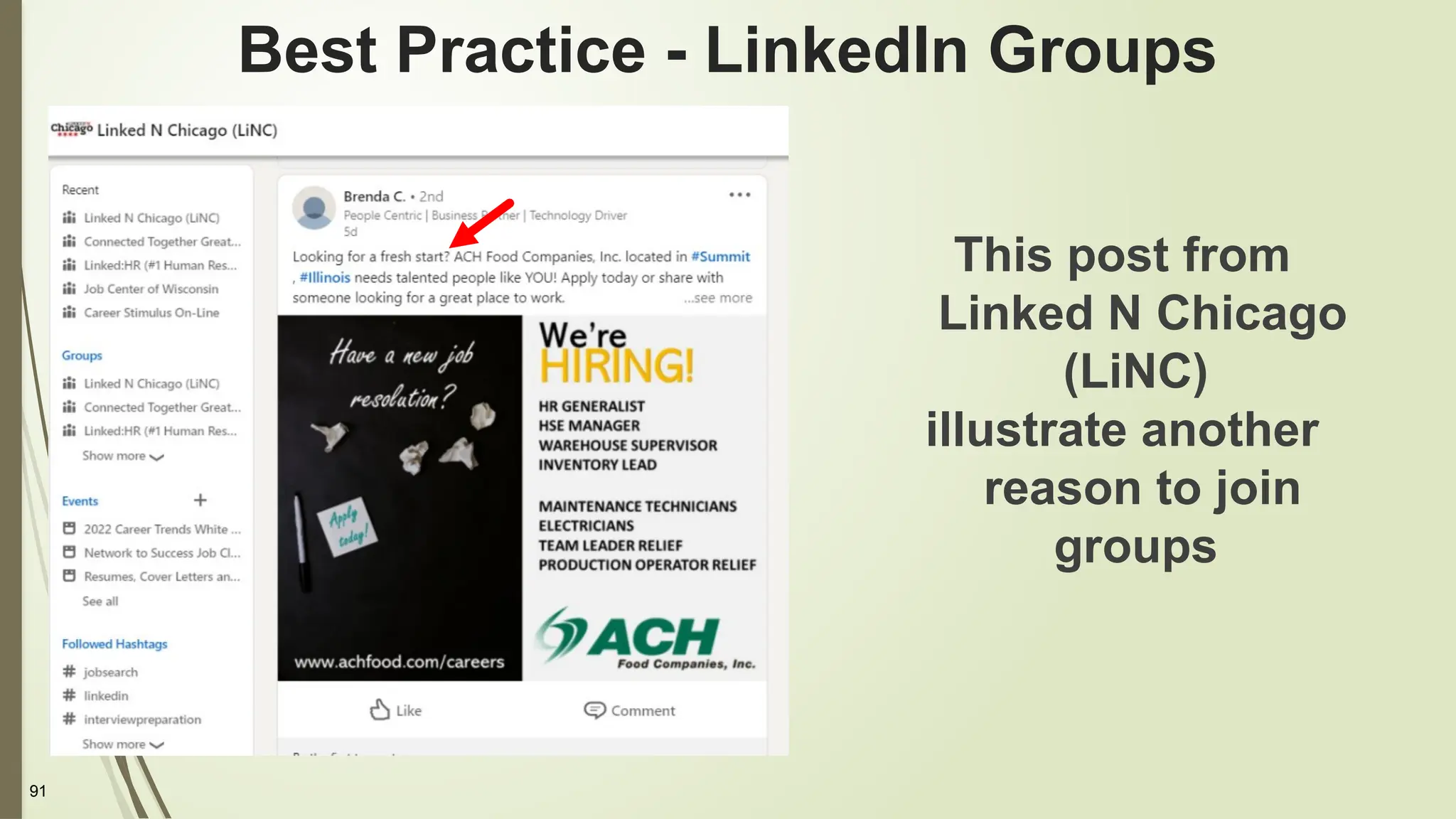 91
Best Practice - LinkedIn Groups
This post from
Linked N Chicago
(LiNC)
illustrate another
reason to join
groups
 