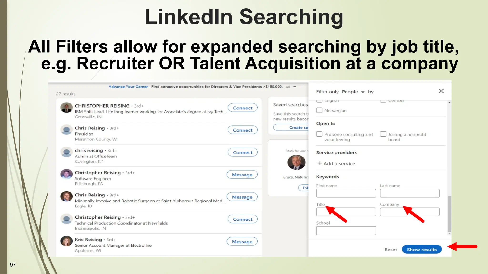 97
LinkedIn Searching
All Filters allow for expanded searching by job title,
e.g. Recruiter OR Talent Acquisition at a company
 