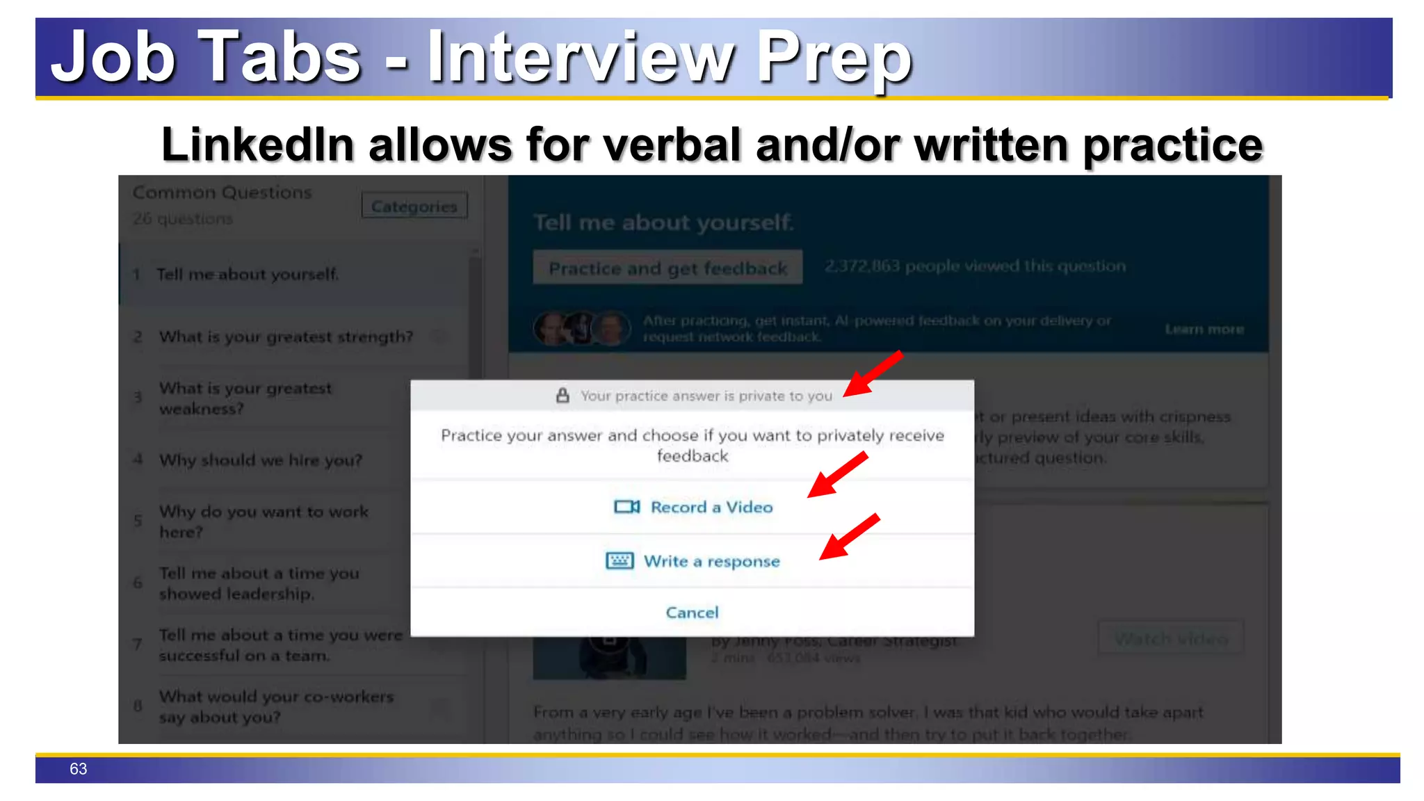 63
LinkedIn allows for verbal and/or written practice
Job Tabs - Interview Prep
 
