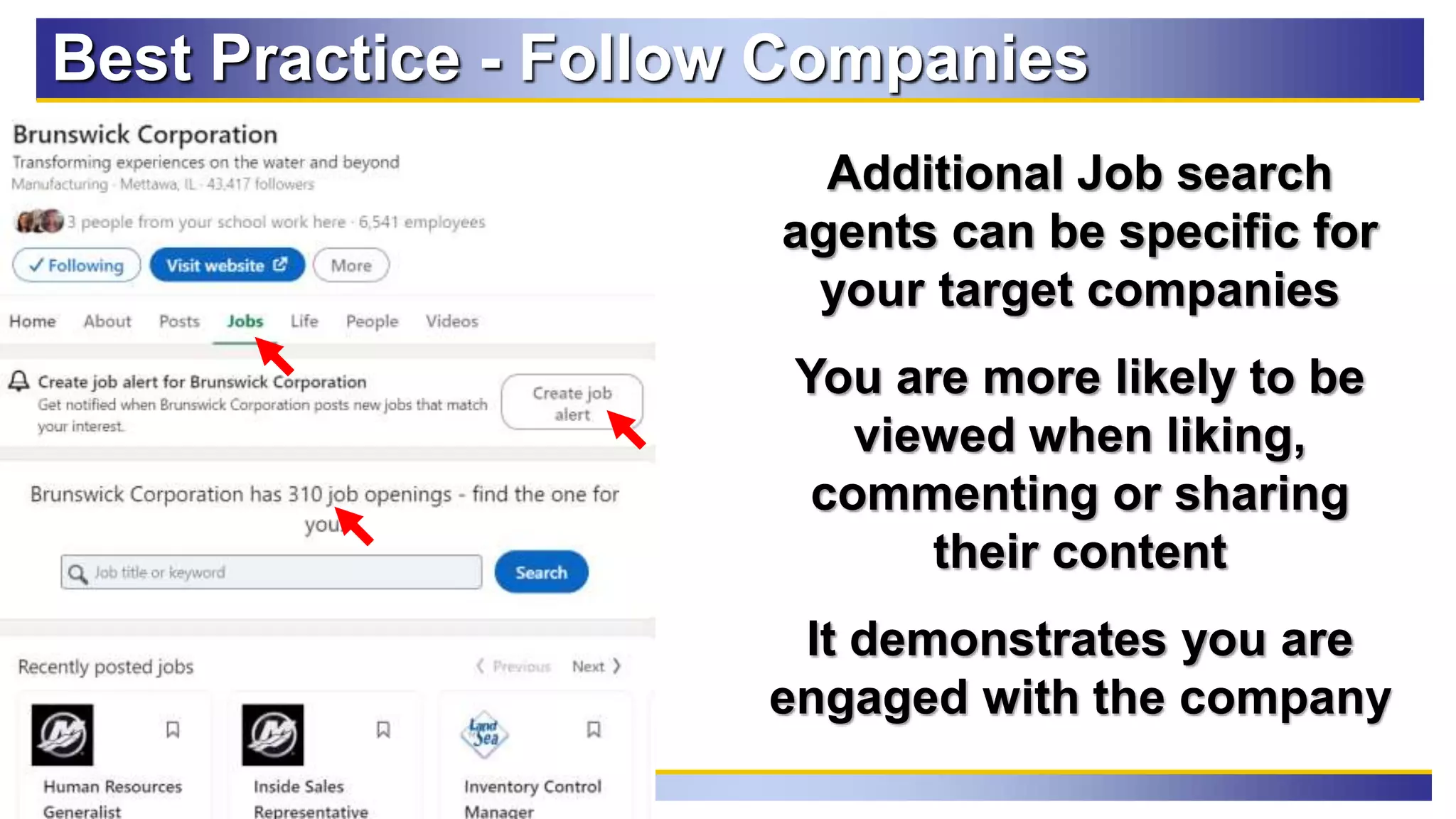 90
Best Practice - Follow Companies
Additional Job search
agents can be specific for
your target companies
You are more likely to be
viewed when liking,
commenting or sharing
their content
It demonstrates you are
engaged with the company
 
