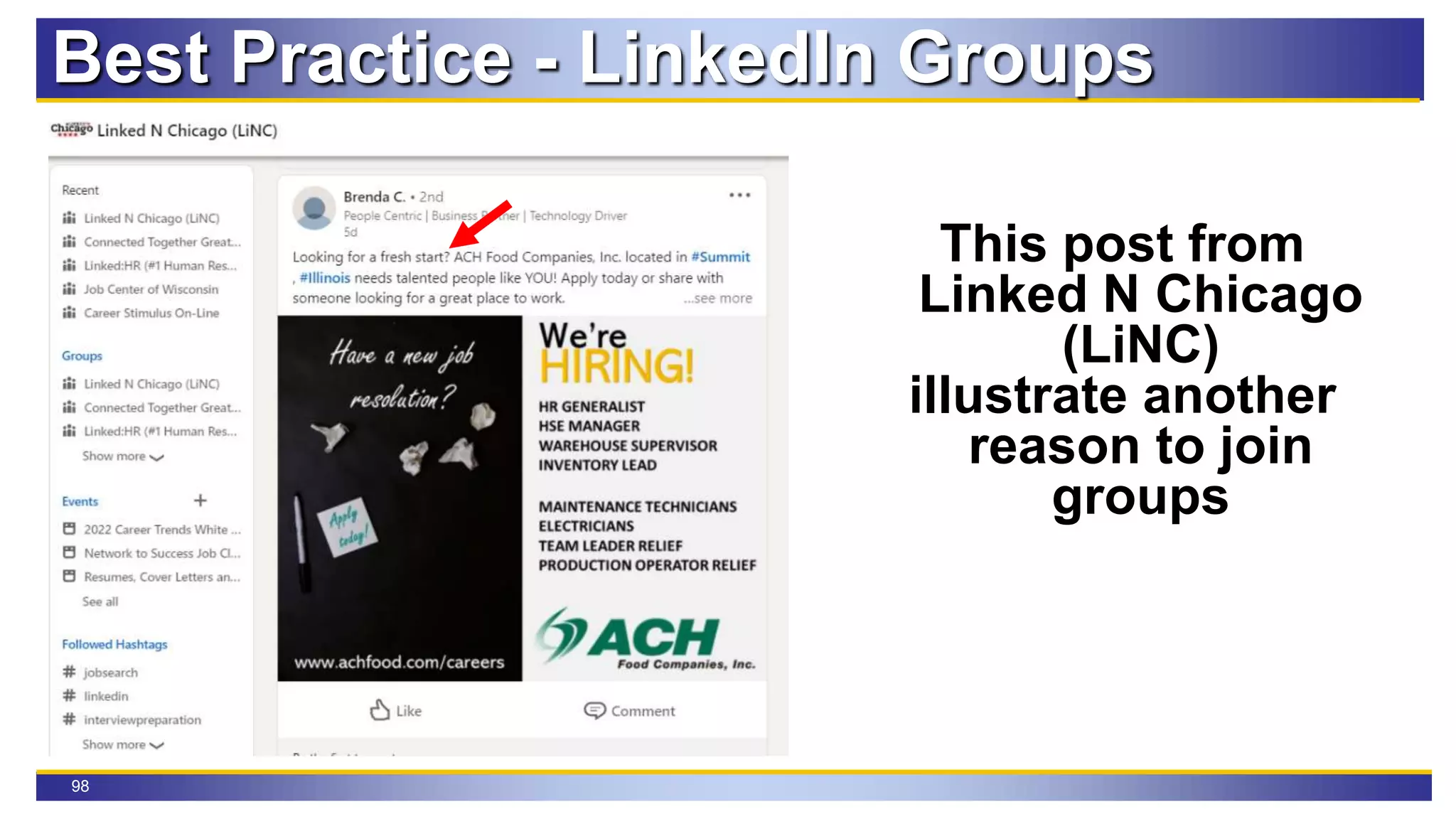 98
Best Practice - LinkedIn Groups
This post from
Linked N Chicago
(LiNC)
illustrate another
reason to join
groups
 