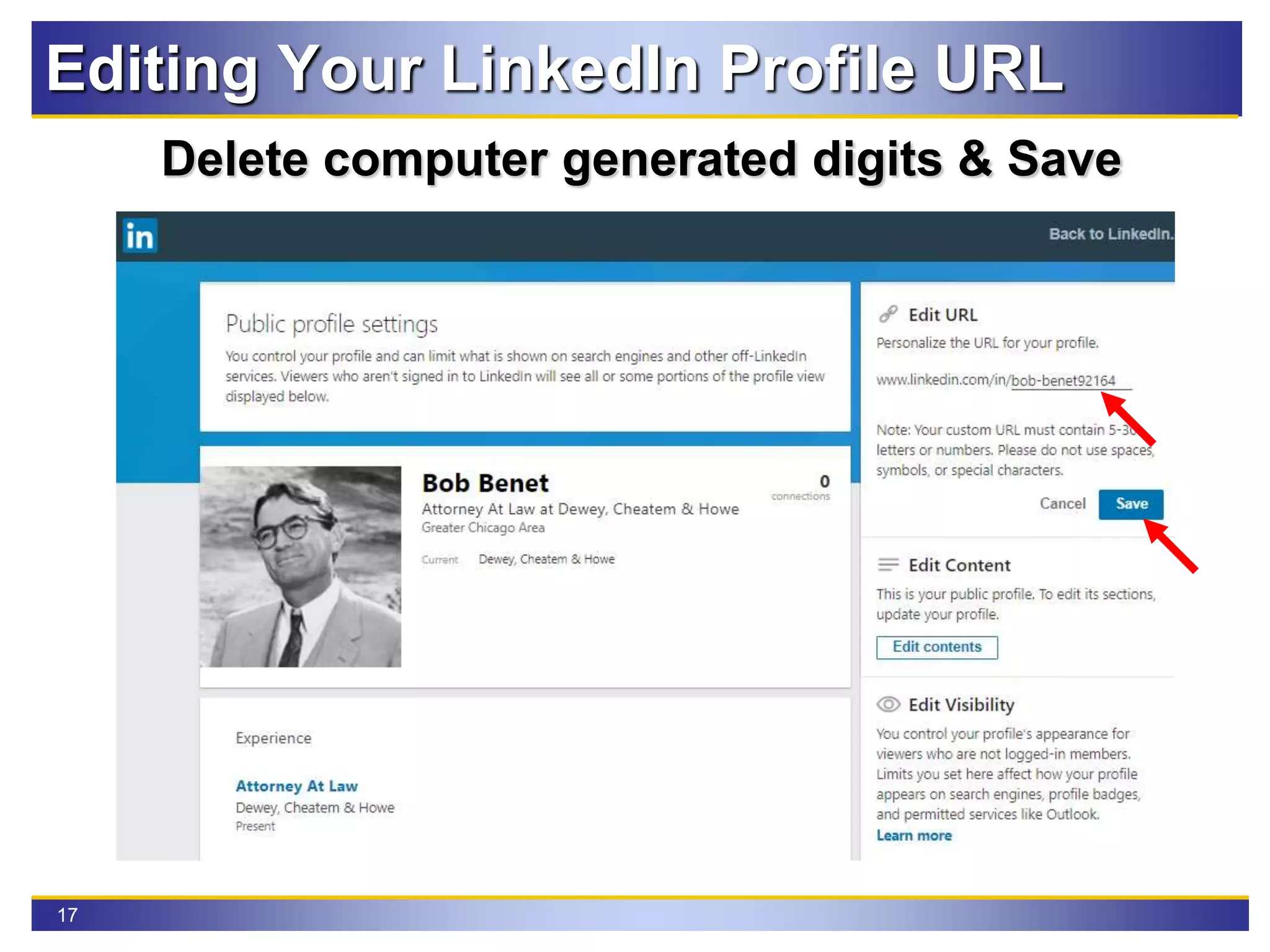 17
Editing Your LinkedIn Profile URL
Delete computer generated digits & Save
 