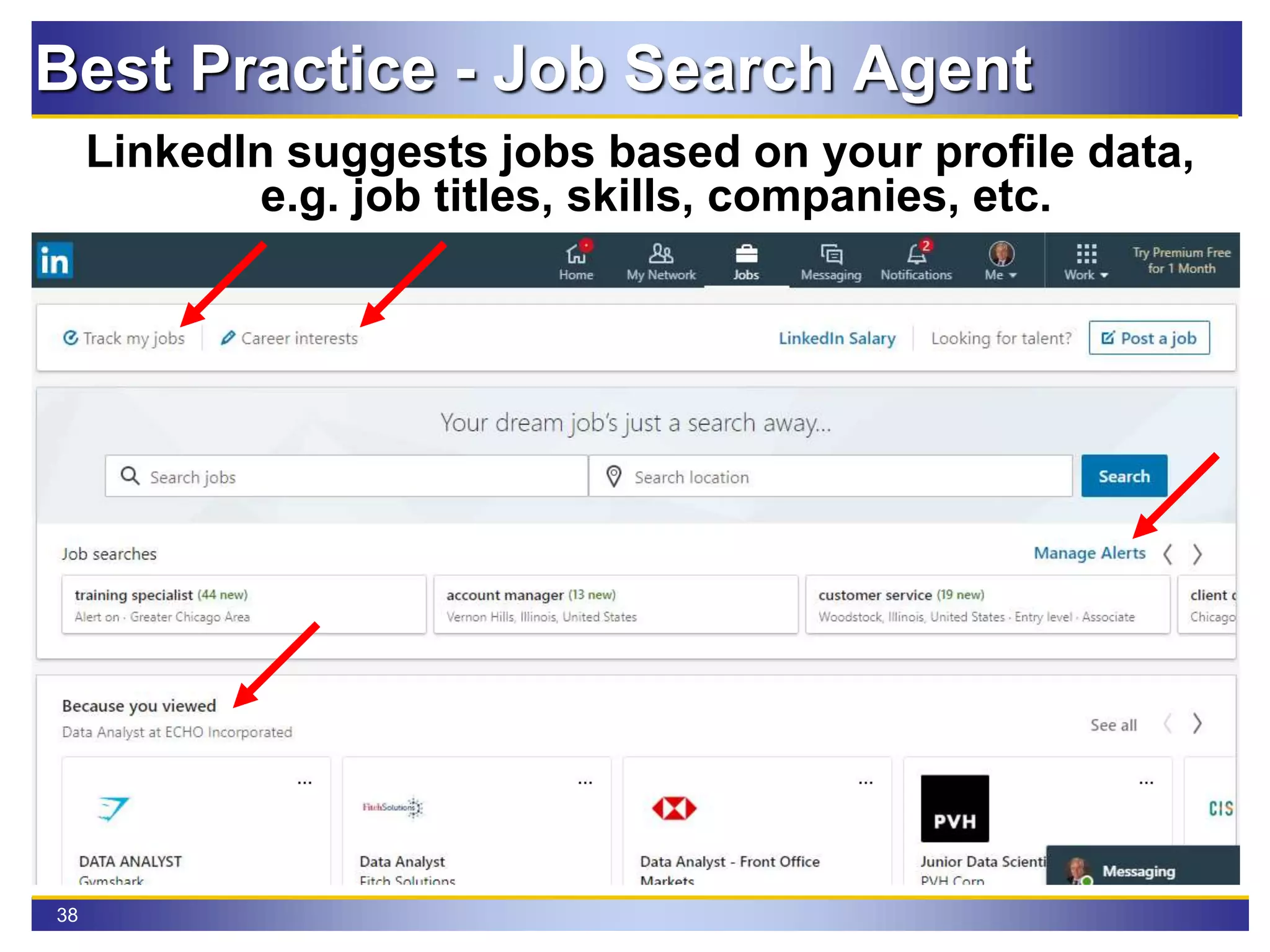 38
Best Practice - Job Search Agent
LinkedIn suggests jobs based on your profile data,
e.g. job titles, skills, companies, etc.
 