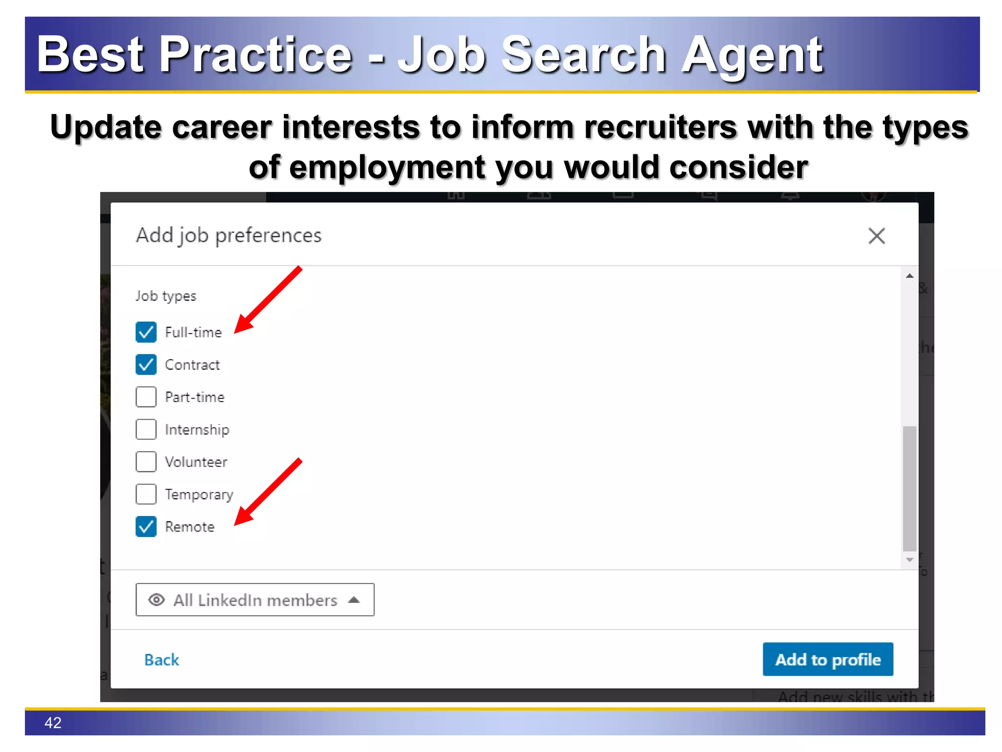 42
Update career interests to inform recruiters with the types
of employment you would consider
Best Practice - Job Search Agent
 