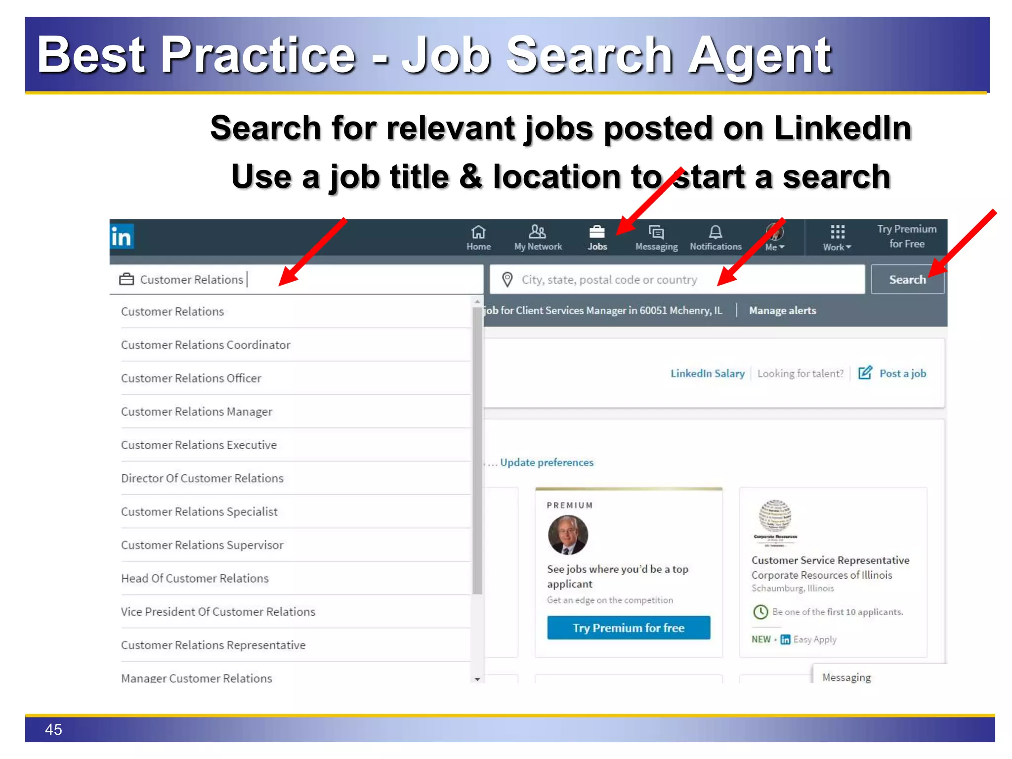 45
Search for relevant jobs posted on LinkedIn
Use a job title & location to start a search
Best Practice - Job Search Agent
 